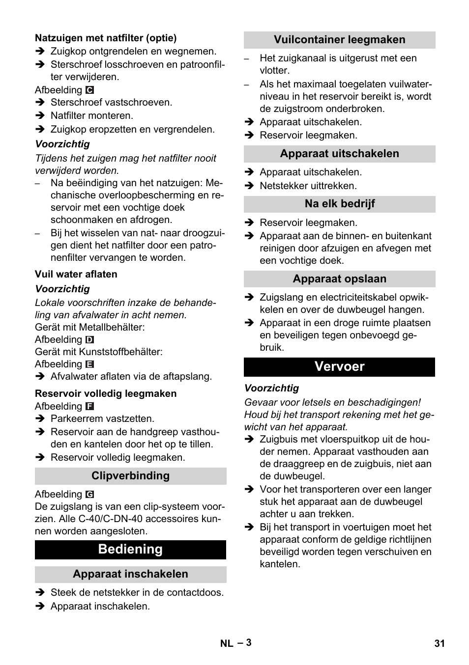 Natzuigen met natfilter (optie), Vuil water aflaten, Reservoir volledig leegmaken | Clipverbinding, Bediening, Apparaat inschakelen, Vuilcontainer leegmaken, Apparaat uitschakelen, Na elk bedrijf, Apparaat opslaan | Karcher NT 70-2 Tc User Manual | Page 31 / 176