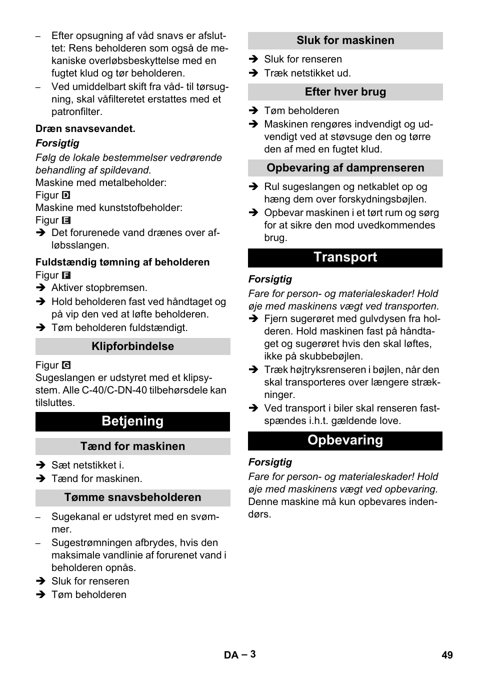 Dræn snavsevandet, Fuldstændig tømning af beholderen, Klipforbindelse | Betjening, Tænd for maskinen, Tømme snavsbeholderen, Sluk for maskinen, Efter hver brug, Opbevaring af damprenseren, Transport | Karcher NT 70-2 Tc User Manual | Page 49 / 176