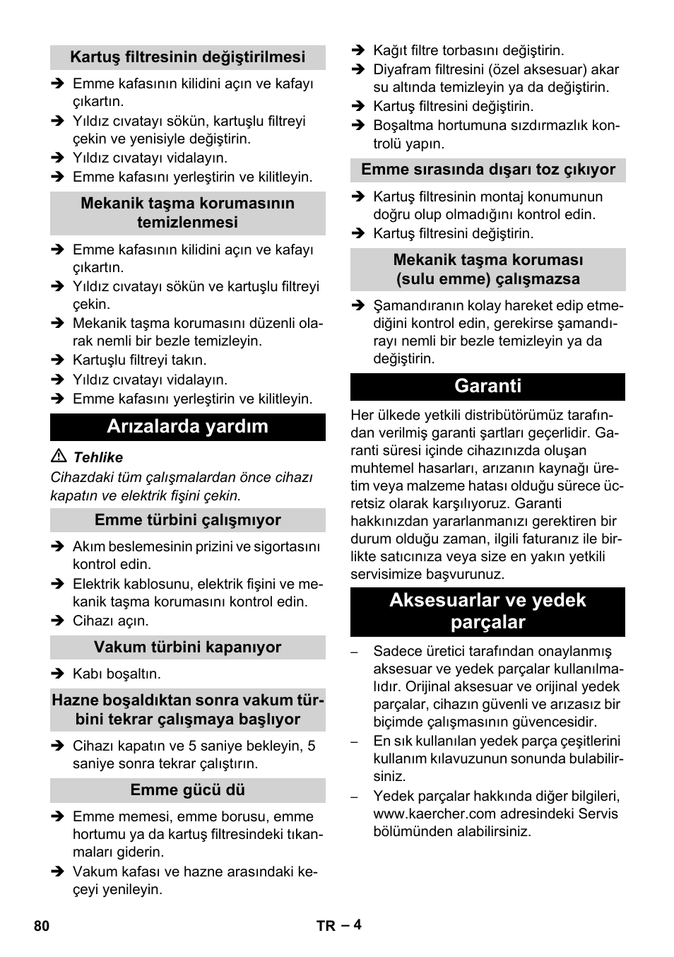 Kartuş filtresinin değiştirilmesi, Mekanik taşma korumasının temizlenmesi, Arızalarda yardım | Emme türbini çalışmıyor, Vakum türbini kapanıyor, Emme gücü dü, Emme sırasında dışarı toz çıkıyor, Mekanik taşma koruması (sulu emme) çalışmazsa, Garanti, Aksesuarlar ve yedek parçalar | Karcher NT 70-2 Tc User Manual | Page 80 / 176