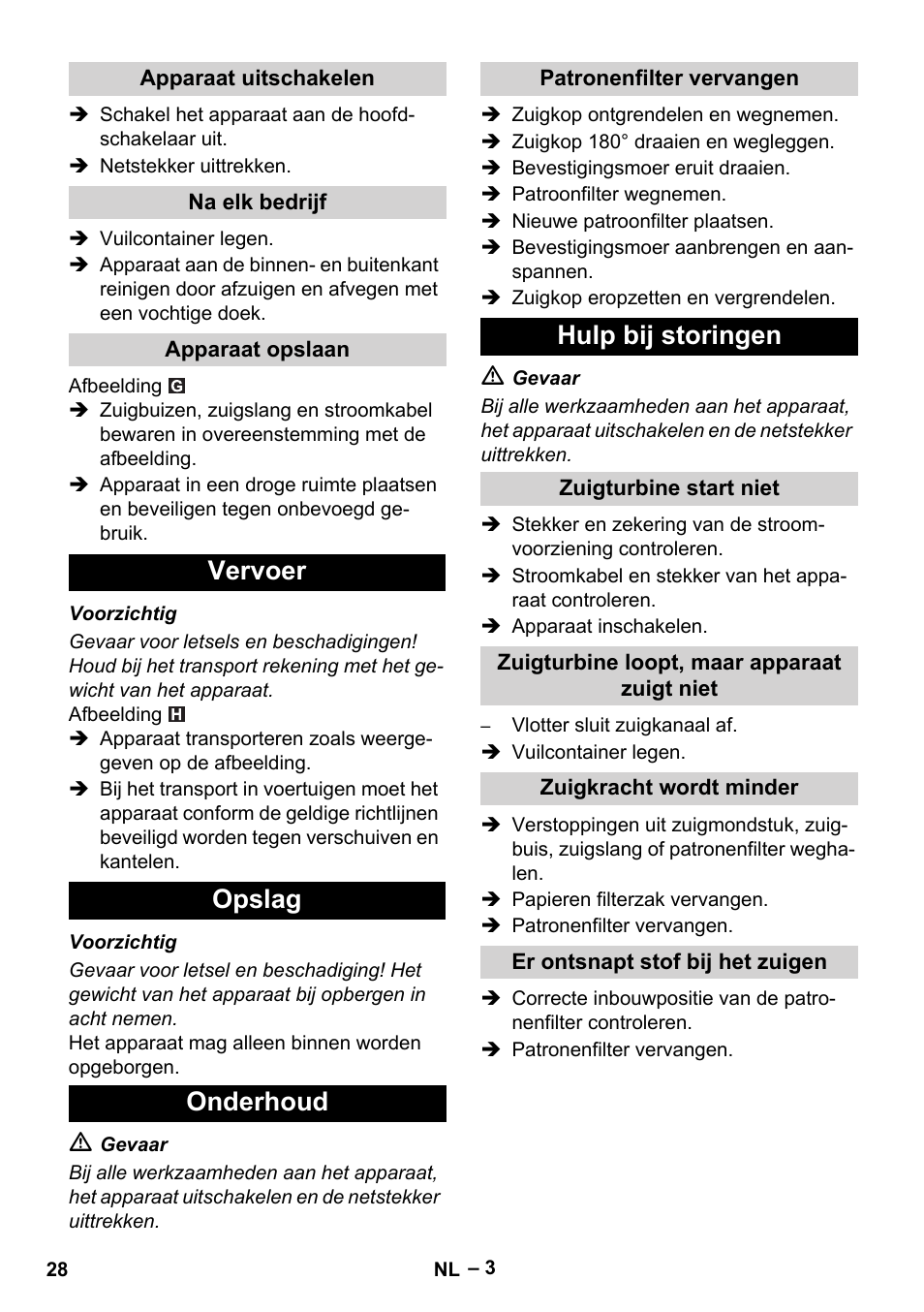 Apparaat uitschakelen, Na elk bedrijf, Apparaat opslaan | Vervoer, Opslag, Onderhoud, Patronenfilter vervangen, Hulp bij storingen, Zuigturbine start niet, Zuigturbine loopt, maar apparaat zuigt niet | Karcher NT 48-1 User Manual | Page 28 / 144