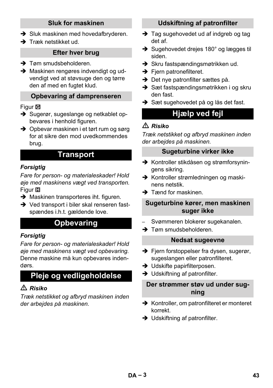 Sluk for maskinen, Efter hver brug, Opbevaring af damprenseren | Transport, Opbevaring, Pleje og vedligeholdelse, Udskiftning af patronfilter, Hjælp ved fejl, Sugeturbine virker ikke, Sugeturbine kører, men maskinen suger ikke | Karcher NT 48-1 User Manual | Page 43 / 144