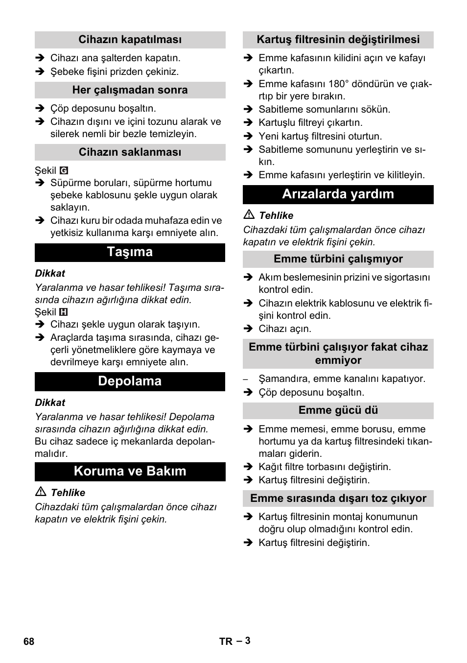 Cihazın kapatılması, Her çalışmadan sonra, Cihazın saklanması | Taşıma, Depolama, Koruma ve bakım, Kartuş filtresinin değiştirilmesi, Arızalarda yardım, Emme türbini çalışmıyor, Emme türbini çalışıyor fakat cihaz emmiyor | Karcher NT 48-1 User Manual | Page 68 / 144