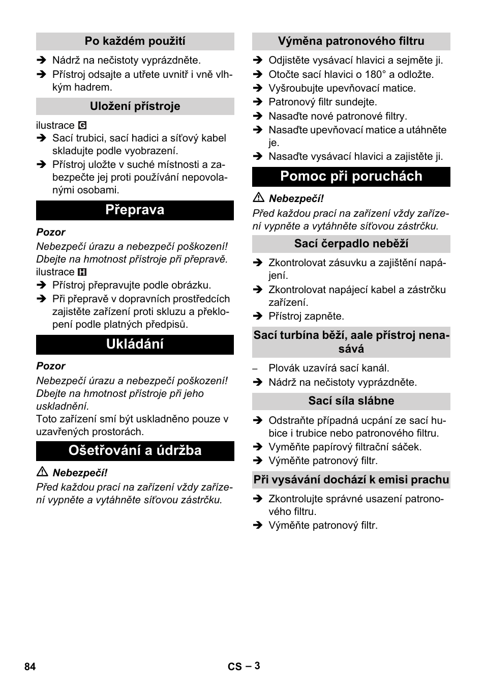 Po každém použití, Uložení přístroje, Přeprava | Ukládání, Ošetřování a údržba, Výměna patronového filtru, Pomoc při poruchách, Sací čerpadlo neběží, Sací turbína běží, aale přístroj nenasává, Sací síla slábne | Karcher NT 48-1 User Manual | Page 84 / 144