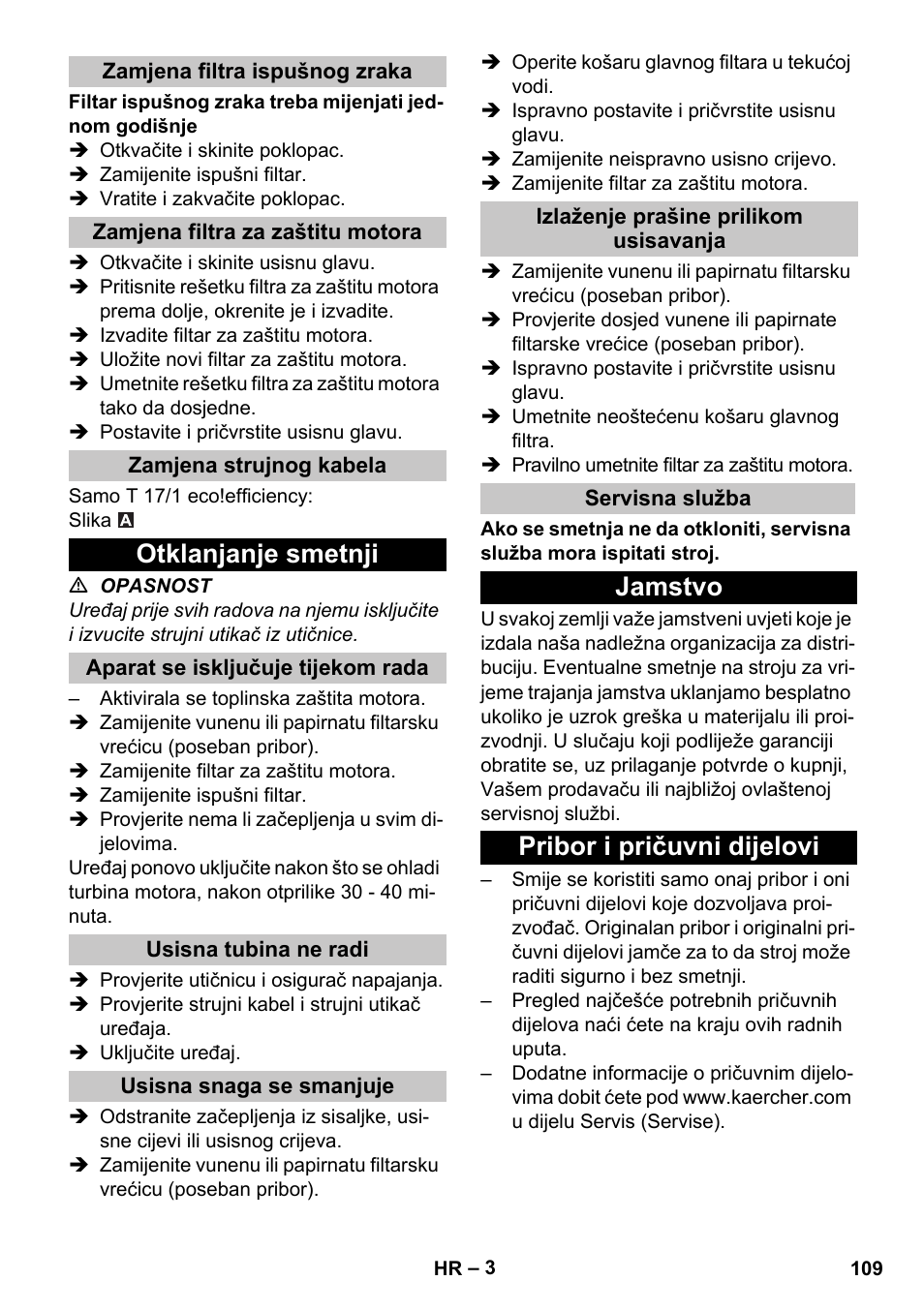 Zamjena filtra ispušnog zraka, Zamjena filtra za zaštitu motora, Zamjena strujnog kabela | Otklanjanje smetnji, Aparat se isključuje tijekom rada, Usisna tubina ne radi, Usisna snaga se smanjuje, Izlaženje prašine prilikom usisavanja, Servisna služba, Jamstvo | Karcher T 17-1 User Manual | Page 109 / 144