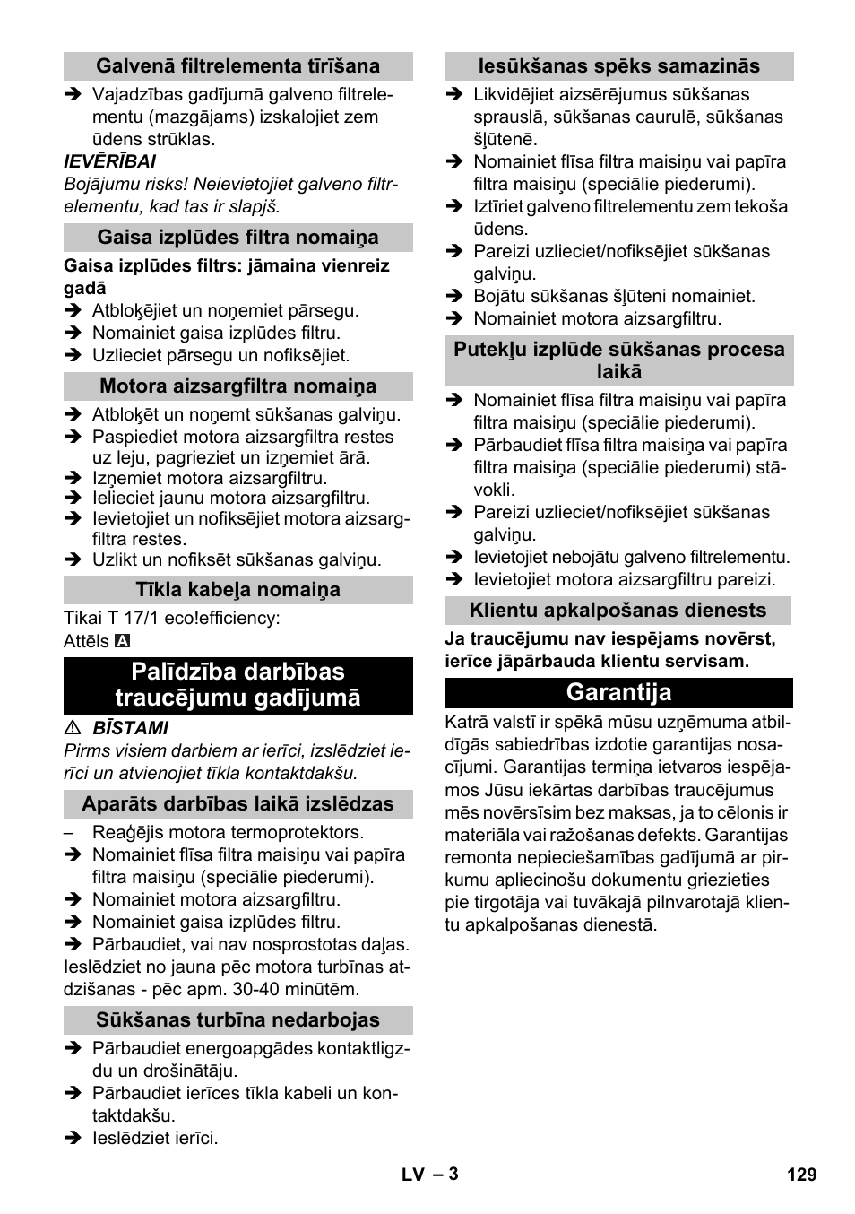 Galvenā filtrelementa tīrīšana, Gaisa izplūdes filtra nomaiņa, Motora aizsargfiltra nomaiņa | Tīkla kabeļa nomaiņa, Palīdzība darbības traucējumu gadījumā, Aparāts darbības laikā izslēdzas, Sūkšanas turbīna nedarbojas, Iesūkšanas spēks samazinās, Putekļu izplūde sūkšanas procesa laikā, Klientu apkalpošanas dienests | Karcher T 17-1 User Manual | Page 129 / 144