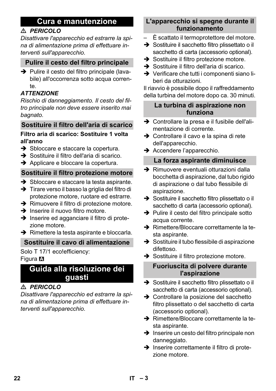 Cura e manutenzione, Pulire il cesto del filtro principale, Sostituire il filtro dell'aria di scarico | Sostituire il filtro protezione motore, Sostituire il cavo di alimentazione, Guida alla risoluzione dei guasti, L'apparecchio si spegne durante il funzionamento, La turbina di aspirazione non funziona, La forza aspirante diminuisce, Fuoriuscita di polvere durante l'aspirazione | Karcher T 17-1 User Manual | Page 22 / 144