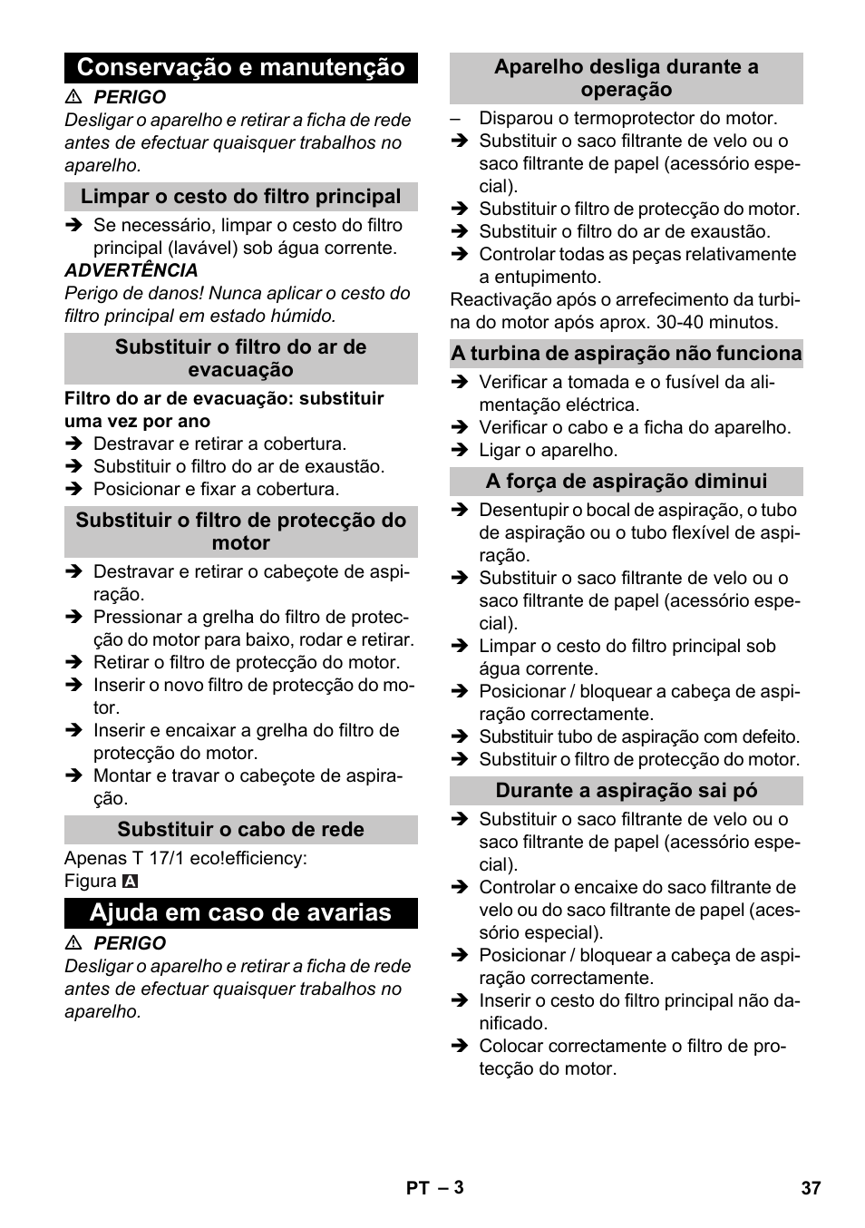 Conservação e manutenção, Limpar o cesto do filtro principal, Substituir o filtro do ar de evacuação | Substituir o filtro de protecção do motor, Substituir o cabo de rede, Ajuda em caso de avarias, Aparelho desliga durante a operação, A turbina de aspiração não funciona, A força de aspiração diminui, Durante a aspiração sai pó | Karcher T 17-1 User Manual | Page 37 / 144