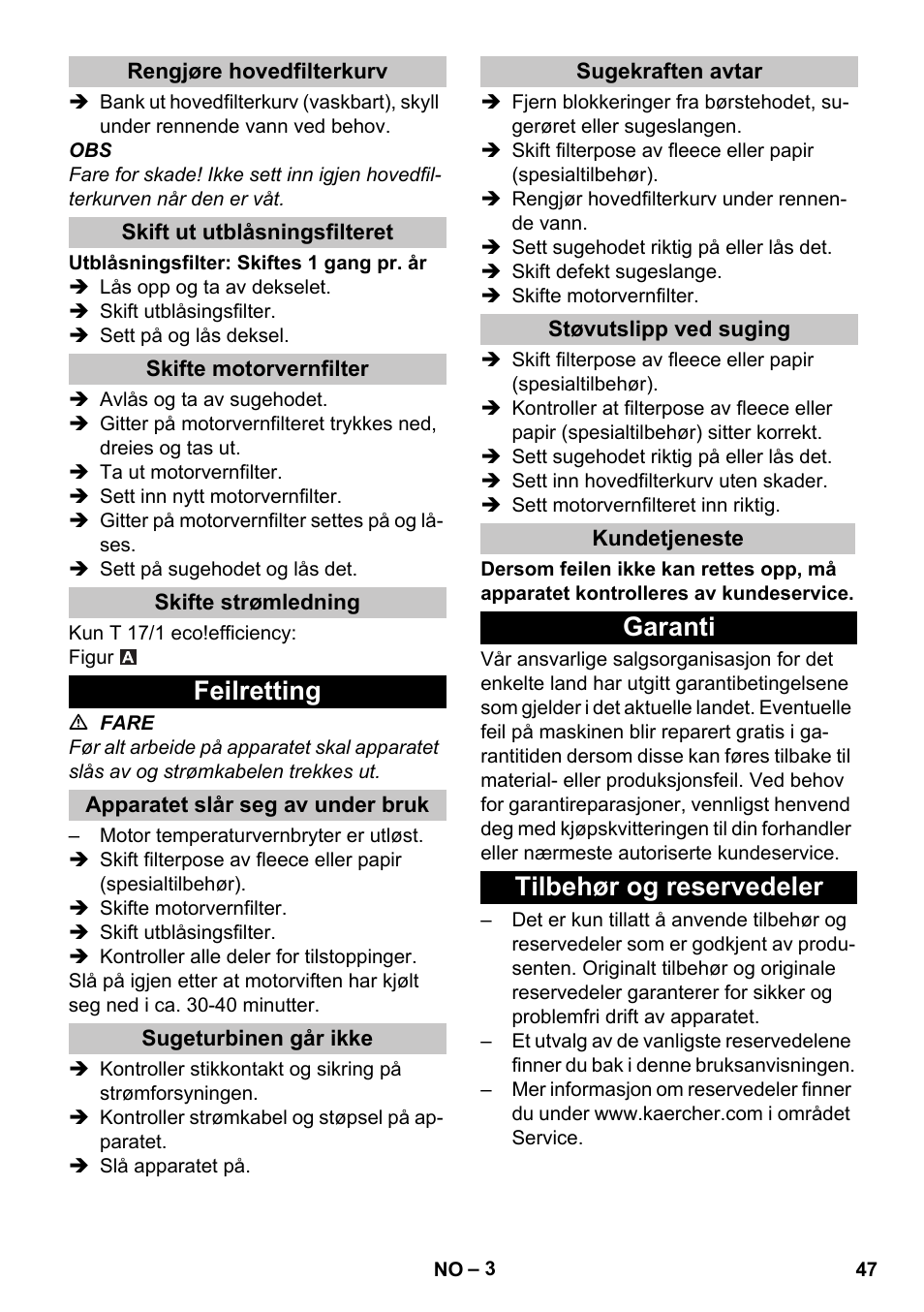 Rengjøre hovedfilterkurv, Skift ut utblåsningsfilteret, Skifte motorvernfilter | Skifte strømledning, Feilretting, Apparatet slår seg av under bruk, Sugeturbinen går ikke, Sugekraften avtar, Støvutslipp ved suging, Kundetjeneste | Karcher T 17-1 User Manual | Page 47 / 144