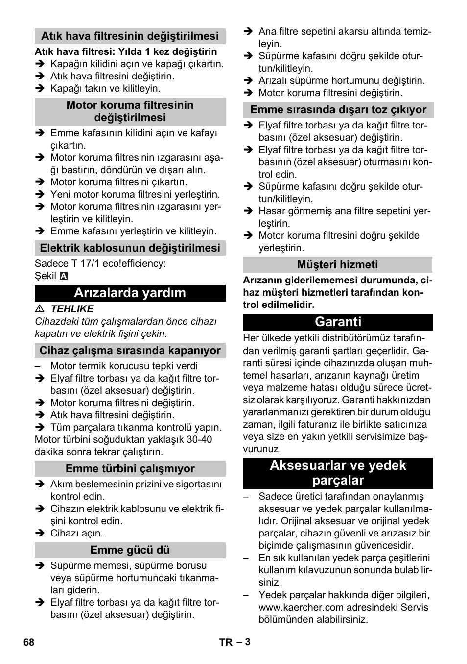 Atık hava filtresinin değiştirilmesi, Motor koruma filtresinin değiştirilmesi, Elektrik kablosunun değiştirilmesi | Arızalarda yardım, Cihaz çalışma sırasında kapanıyor, Emme türbini çalışmıyor, Emme gücü dü, Emme sırasında dışarı toz çıkıyor, Müşteri hizmeti, Garanti | Karcher T 17-1 User Manual | Page 68 / 144