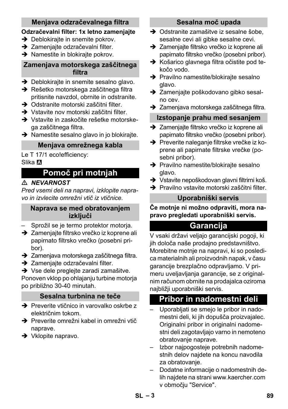 Menjava odzračevalnega filtra, Zamenjava motorskega zaščitnega filtra, Menjava omrežnega kabla | Pomoč pri motnjah, Naprava se med obratovanjem izključi, Sesalna turbnina ne teče, Sesalna moč upada, Izstopanje prahu med sesanjem, Uporabniški servis, Garancija | Karcher T 17-1 User Manual | Page 89 / 144