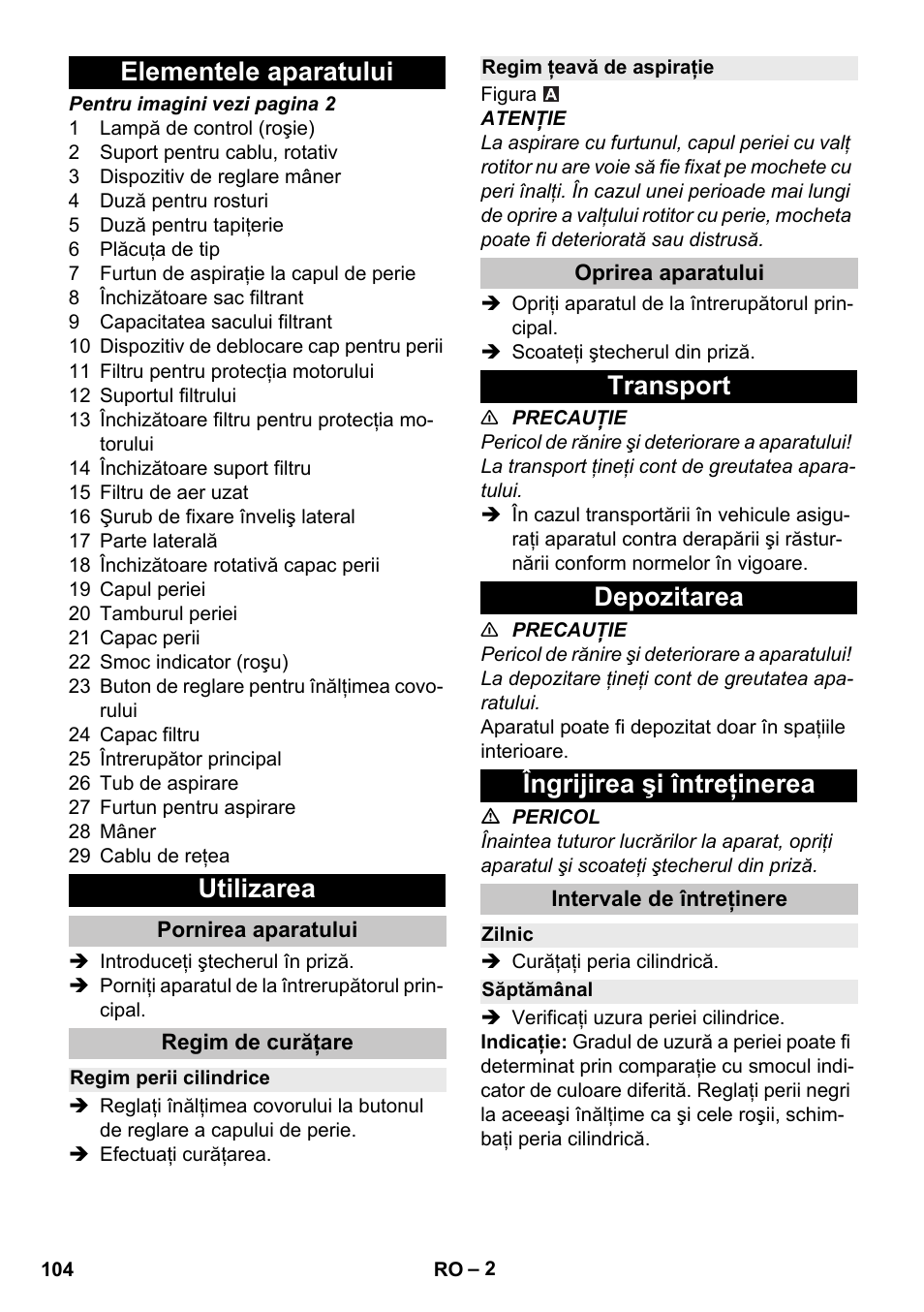 Elementele aparatului, Utilizarea, Pornirea aparatului | Regim de curăţare, Regim perii cilindrice, Regim ţeavă de aspiraţie, Oprirea aparatului, Transport, Depozitarea, Îngrijirea şi întreţinerea | Karcher CV 30-1 User Manual | Page 104 / 152