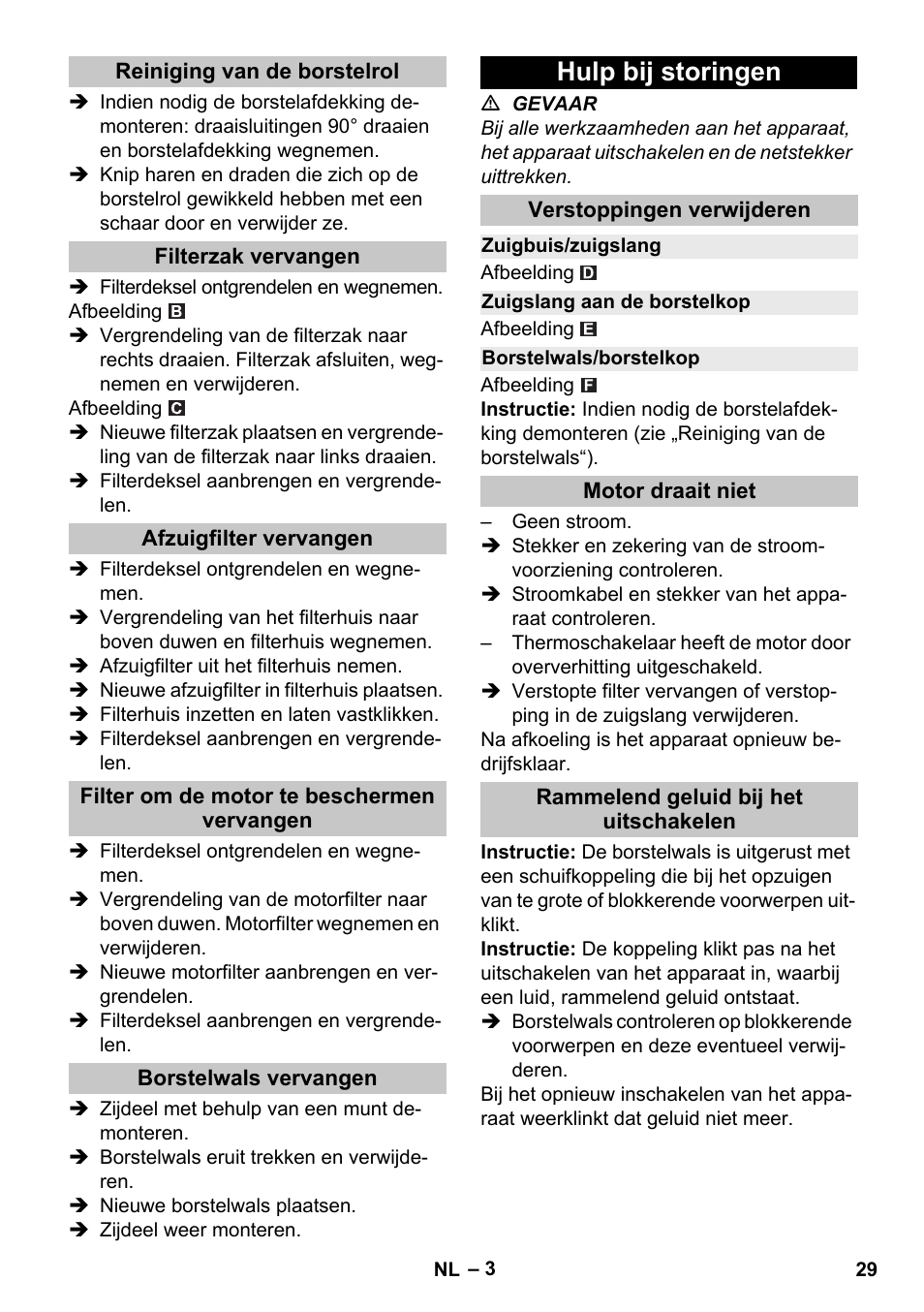 Reiniging van de borstelrol, Filterzak vervangen, Afzuigfilter vervangen | Filter om de motor te beschermen vervangen, Borstelwals vervangen, Hulp bij storingen, Verstoppingen verwijderen, Zuigbuis/zuigslang, Zuigslang aan de borstelkop, Borstelwals/borstelkop | Karcher CV 30-1 User Manual | Page 29 / 152