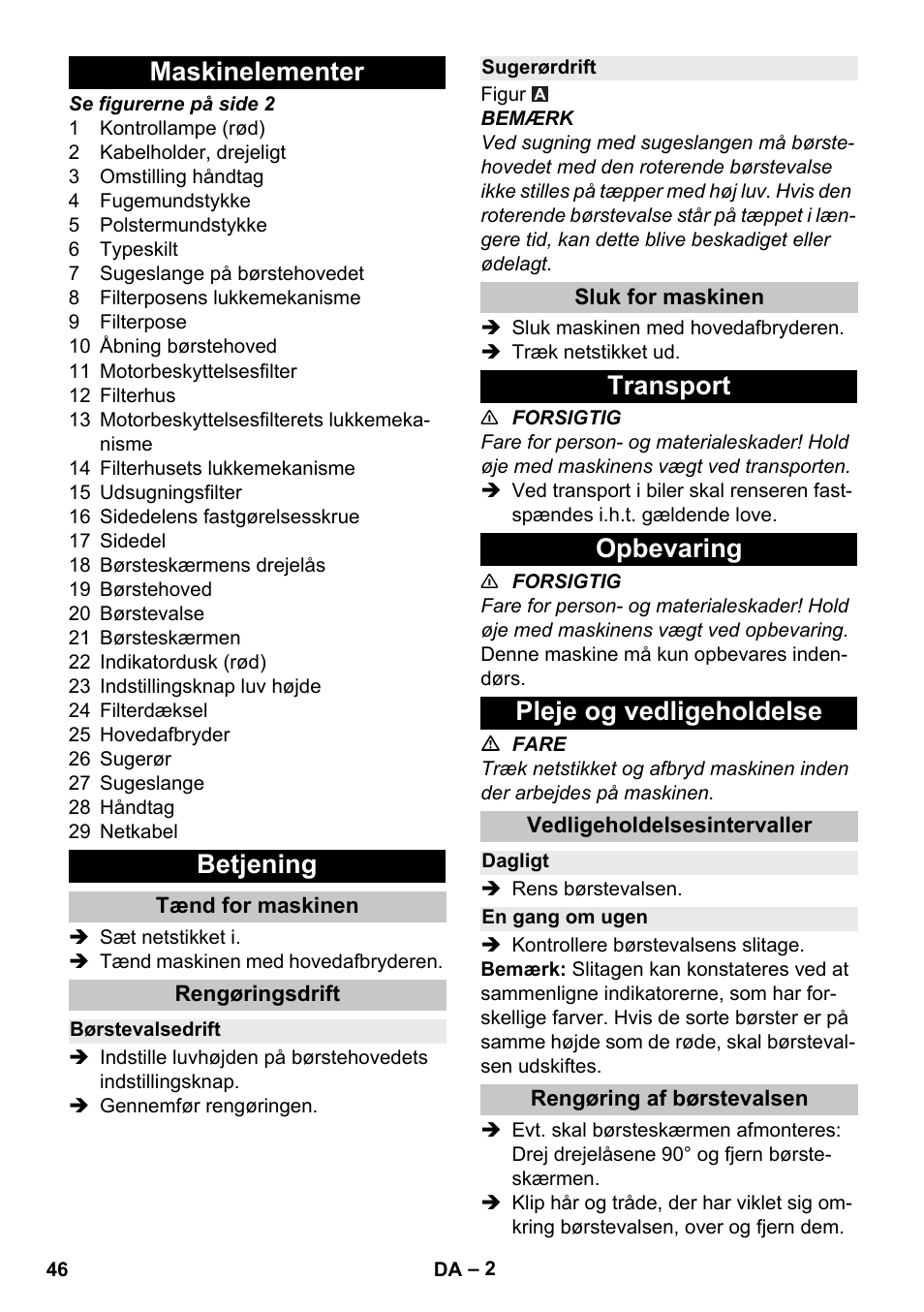 Maskinelementer, Betjening, Tænd for maskinen | Rengøringsdrift, Børstevalsedrift, Sugerørdrift, Sluk for maskinen, Transport, Opbevaring, Pleje og vedligeholdelse | Karcher CV 30-1 User Manual | Page 46 / 152