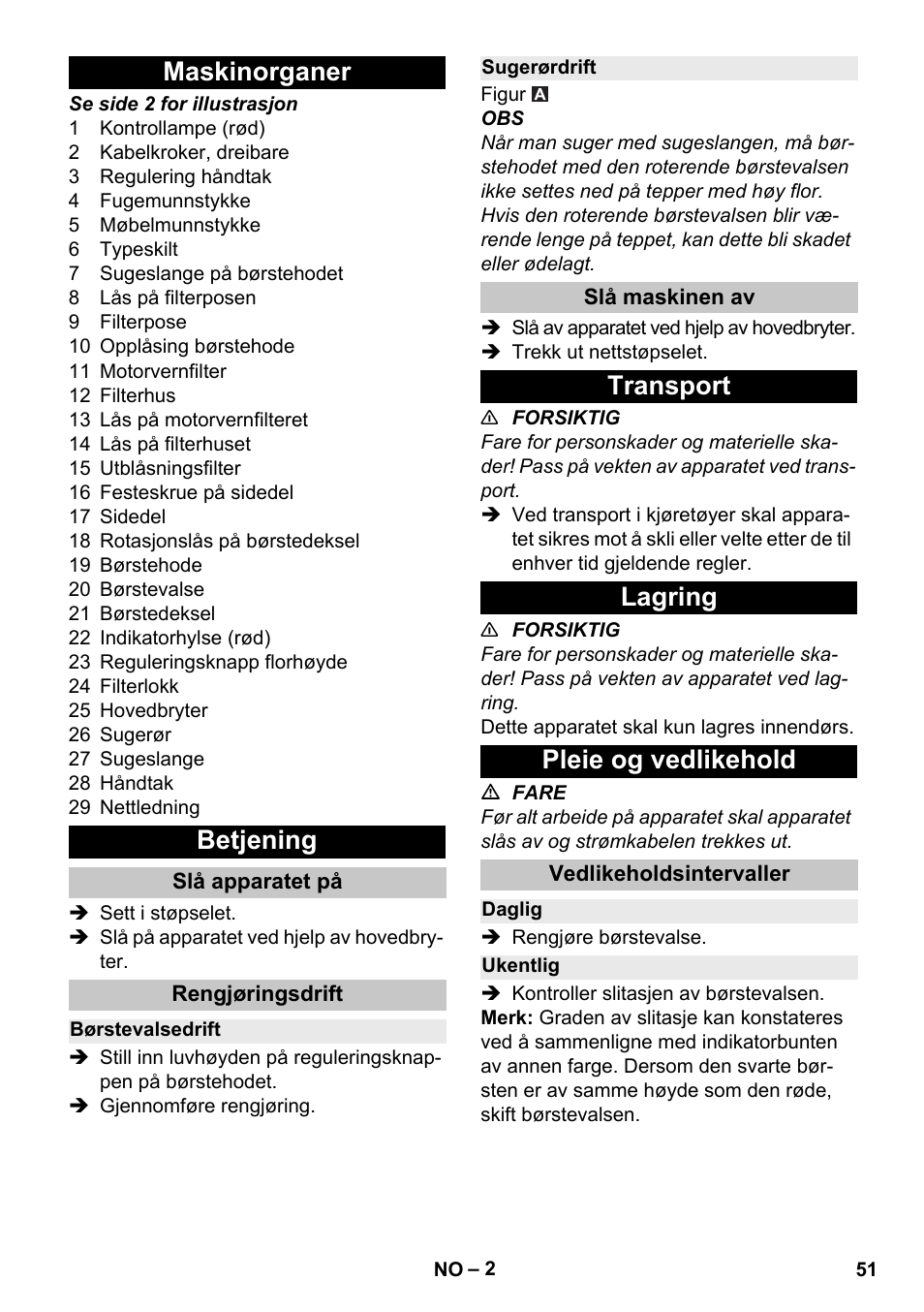 Maskinorganer, Betjening, Slå apparatet på | Rengjøringsdrift, Børstevalsedrift, Sugerørdrift, Slå maskinen av, Transport, Lagring, Pleie og vedlikehold | Karcher CV 30-1 User Manual | Page 51 / 152