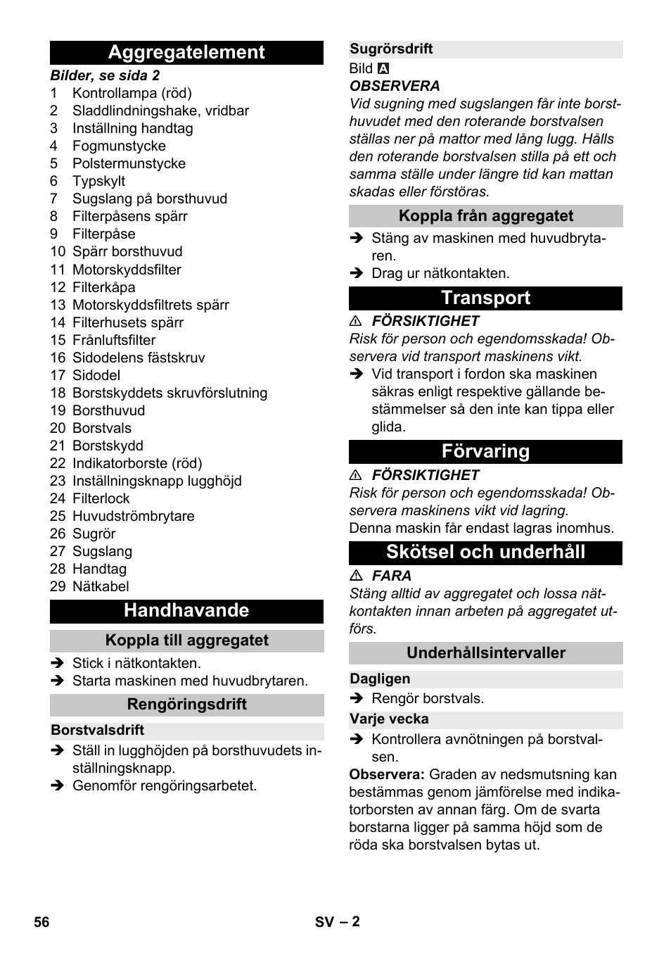 Aggregatelement, Handhavande, Koppla till aggregatet | Rengöringsdrift, Borstvalsdrift, Sugrörsdrift, Koppla från aggregatet, Transport, Förvaring, Skötsel och underhåll | Karcher CV 30-1 User Manual | Page 56 / 152