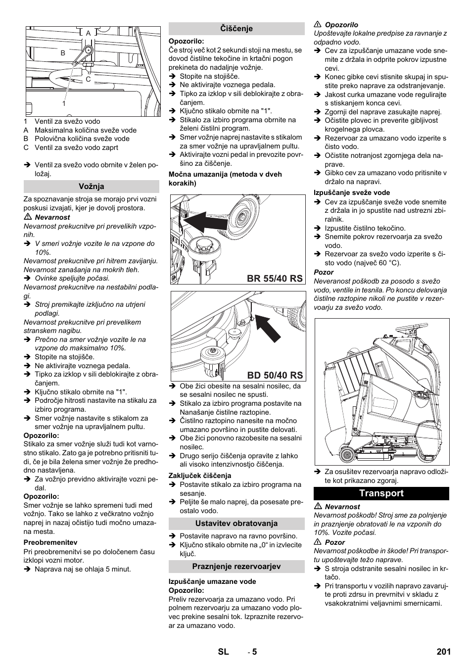 Vožnja, Preobremenitev, Čiščenje | Močna umazanija (metoda v dveh korakih), Zaključek čiščenja, Ustavitev obratovanja, Praznjenje rezervoarjev, Izpuščanje umazane vode, Izpuščanje sveže vode, Transport | Karcher BD 50-40 RS Bp Pack User Manual | Page 201 / 336