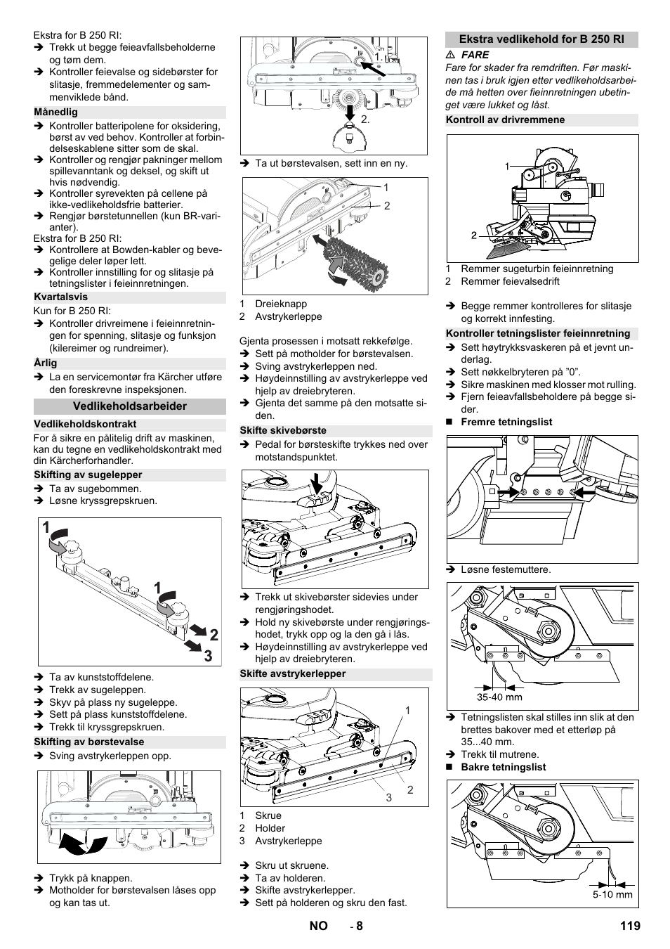 Månedlig, Kvartalsvis, Årlig | Vedlikeholdsarbeider, Vedlikeholdskontrakt, Skifting av sugelepper, Skifting av børstevalse, Skifte skivebørste, Skifte avstrykerlepper, Ekstra vedlikehold for b 250 ri | Karcher B 250 R I Bp User Manual | Page 119 / 376