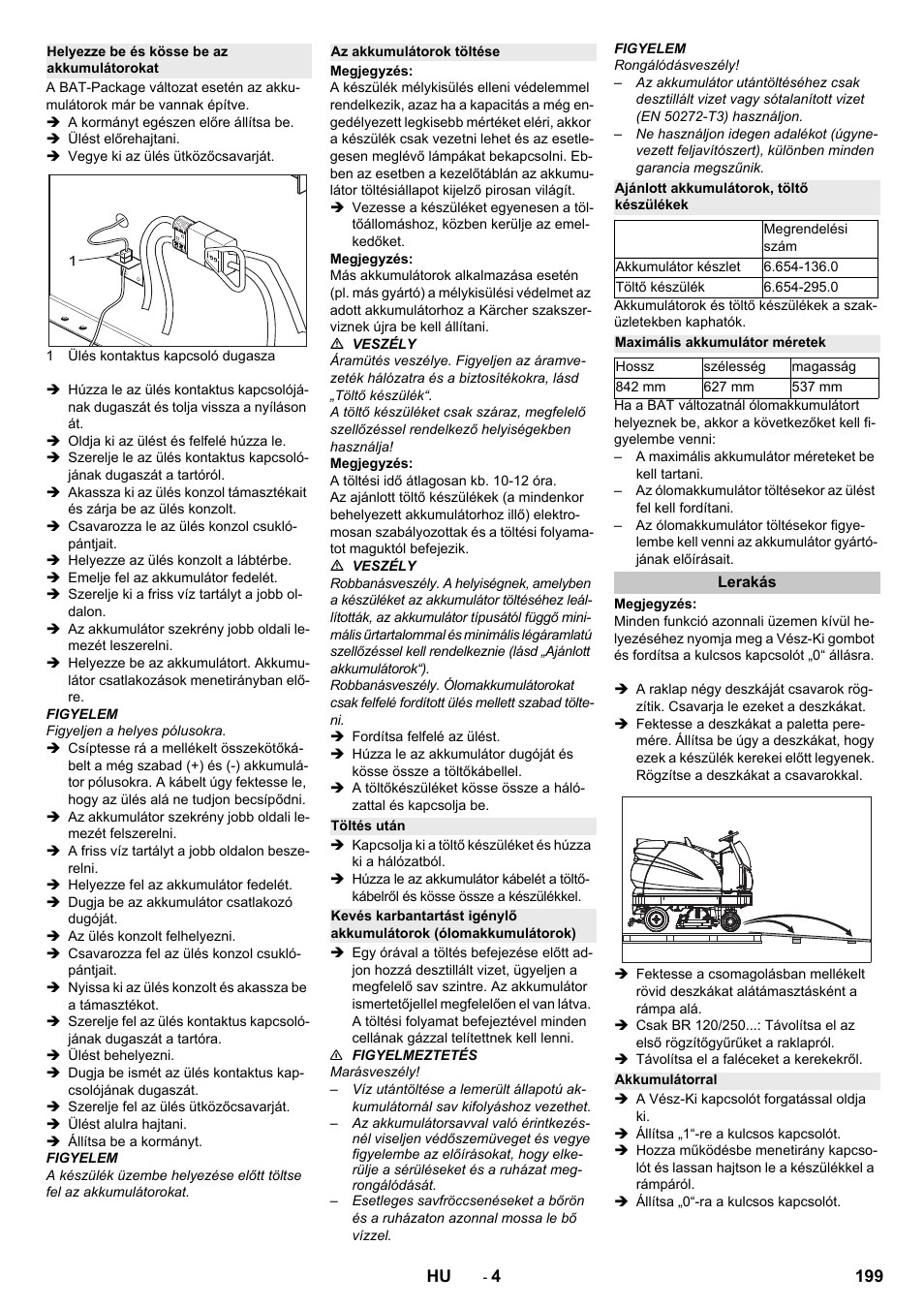Helyezze be és kösse be az akkumulátorokat, Az akkumulátorok töltése, Töltés után | Ajánlott akkumulátorok, töltő készülékek, Maximális akkumulátor méretek, Lerakás, Akkumulátorral | Karcher B 250 R I Bp User Manual | Page 199 / 376