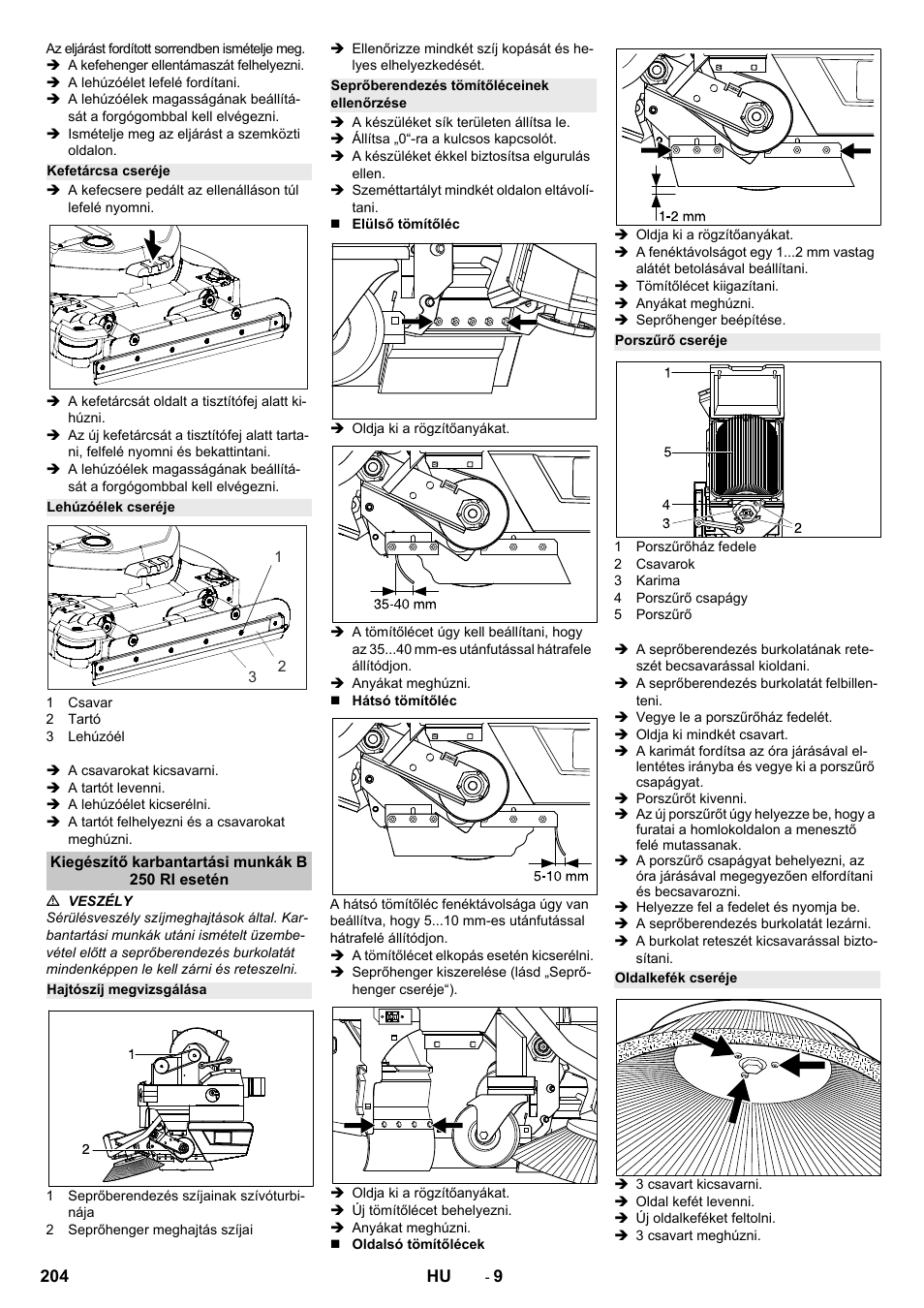 Kefetárcsa cseréje, Lehúzóélek cseréje, Kiegészítő karbantartási munkák b 250 ri esetén | Hajtószíj megvizsgálása, Seprőberendezés tömítőléceinek ellenőrzése, Porszűrő cseréje, Oldalkefék cseréje | Karcher B 250 R I Bp User Manual | Page 204 / 376