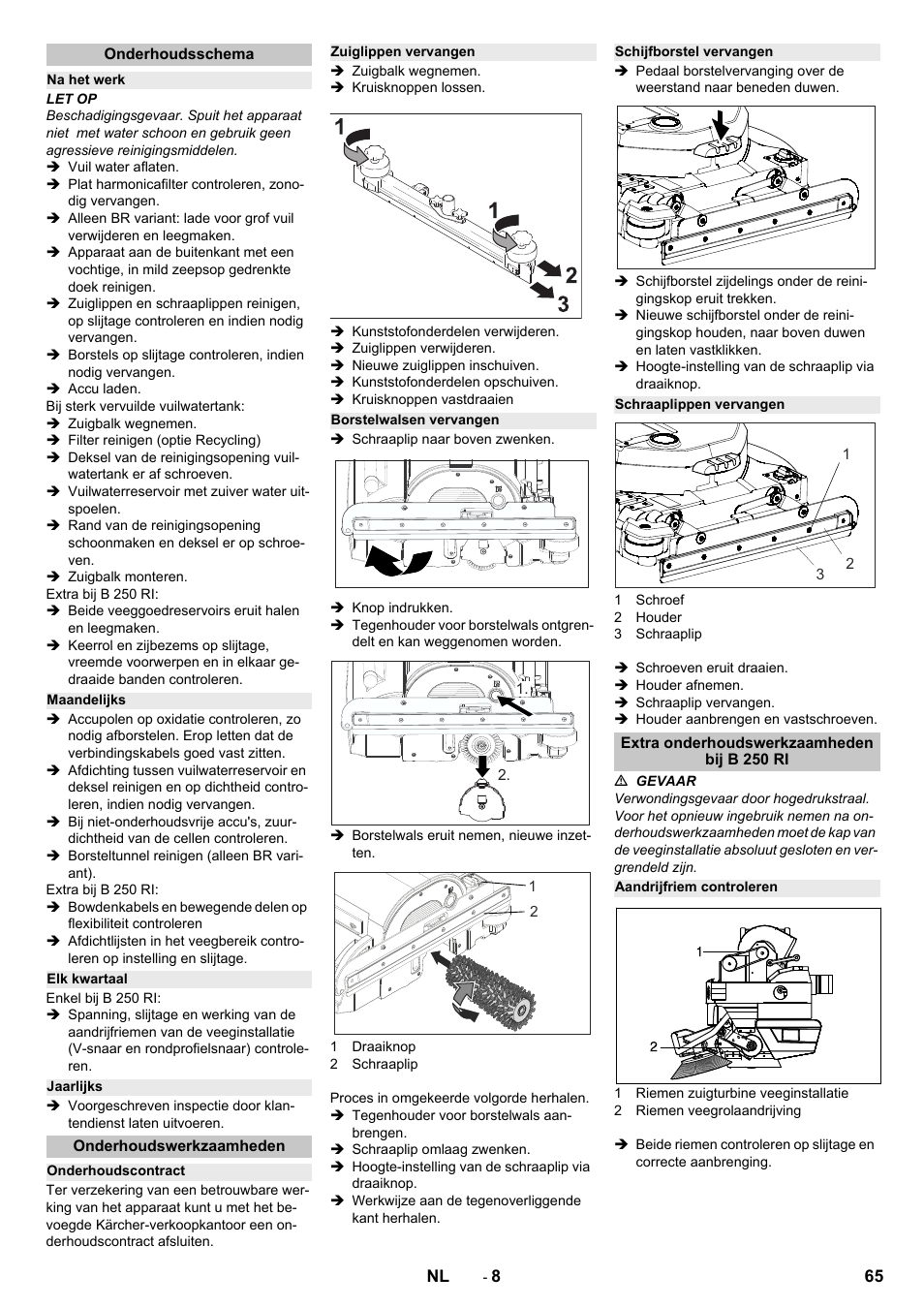 Onderhoudsschema, Na het werk, Maandelijks | Elk kwartaal, Jaarlijks, Onderhoudswerkzaamheden, Onderhoudscontract, Zuiglippen vervangen, Borstelwalsen vervangen, Schijfborstel vervangen | Karcher B 250 R I Bp User Manual | Page 65 / 376