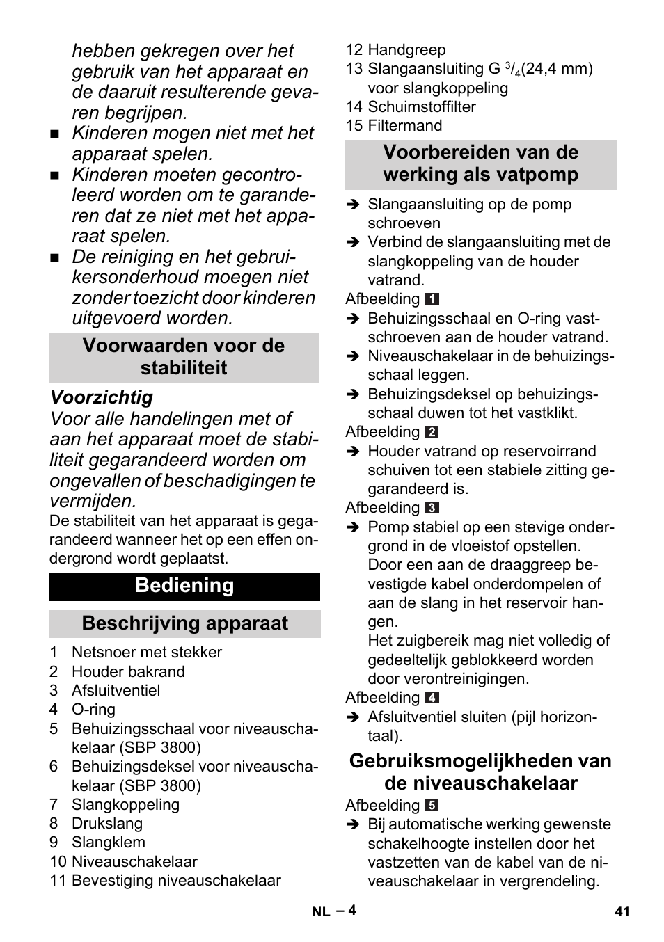 Bediening, Voorwaarden voor de stabiliteit, Kinderen mogen niet met het apparaat spelen | Karcher BP 1 Barrel Set User Manual | Page 41 / 72