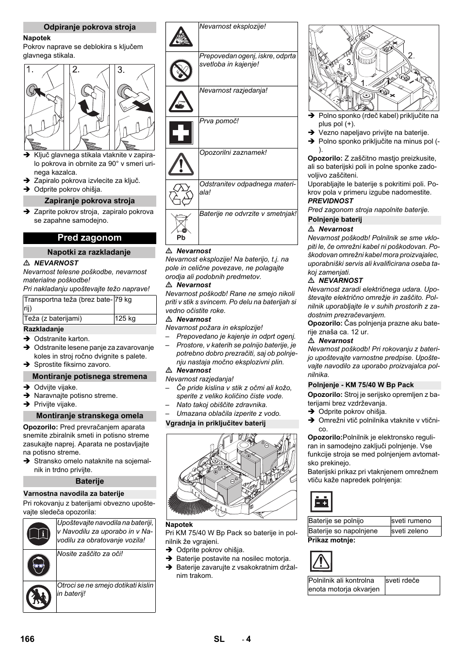 Odpiranje pokrova stroja, Zapiranje pokrova stroja, Pred zagonom | Napotki za razkladanje, Razkladanje, Montiranje potisnega stremena, Montiranje stranskega omela, Baterije, Varnostna navodila za baterije, Vgradnja in priključitev baterij | Karcher KM 75-40 W Bp Pack User Manual | Page 166 / 276