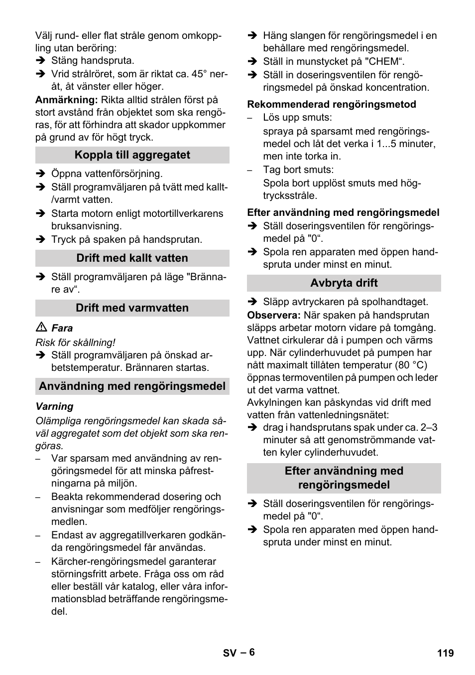 Koppla till aggregatet, Drift med kallt vatten, Drift med varmvatten | Användning med rengöringsmedel, Rekommenderad rengöringsmetod, Efter användning med rengöringsmedel, Avbryta drift | Karcher HDS 801 D User Manual | Page 119 / 324