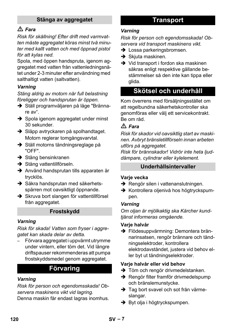 Stänga av aggregatet, Frostskydd, Förvaring | Transport, Skötsel och underhåll, Underhållsintervaller, Varje vecka, Varje halvår, Varje halvår eller vid behov, Förvaring transport skötsel och underhåll | Karcher HDS 801 D User Manual | Page 120 / 324