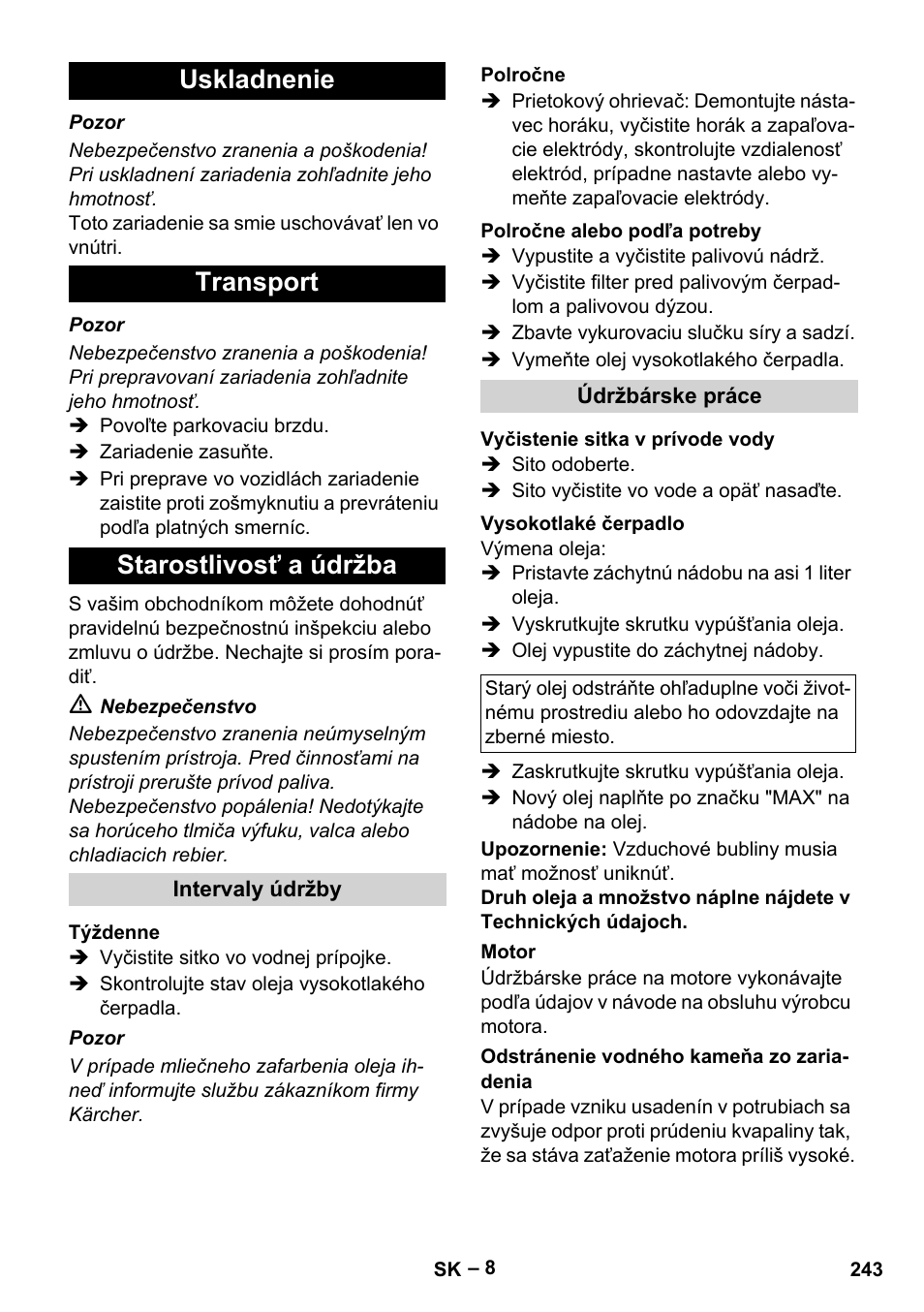 Uskladnenie, Transport, Starostlivosť a údržba | Intervaly údržby, Týždenne, Polročne, Polročne alebo podľa potreby, Údržbárske práce, Vyčistenie sitka v prívode vody, Vysokotlaké čerpadlo | Karcher HDS 801 D User Manual | Page 243 / 324