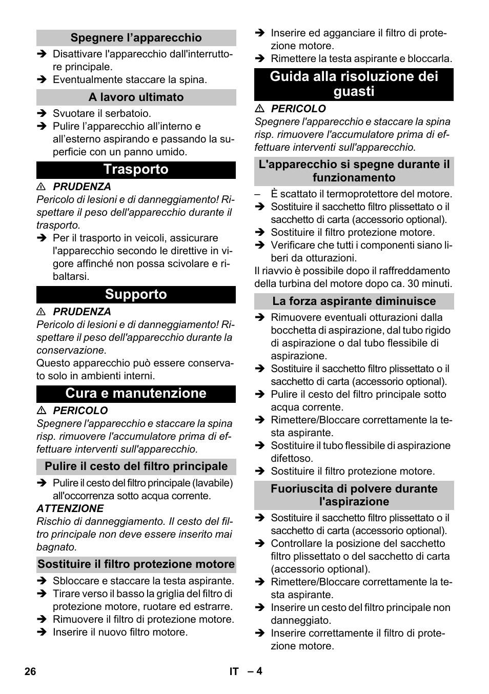 Spegnere l’apparecchio, A lavoro ultimato, Trasporto | Supporto, Cura e manutenzione, Pulire il cesto del filtro principale, Sostituire il filtro protezione motore, Guida alla risoluzione dei guasti, L'apparecchio si spegne durante il funzionamento, La forza aspirante diminuisce | Karcher T 9-1 Bp User Manual | Page 26 / 180