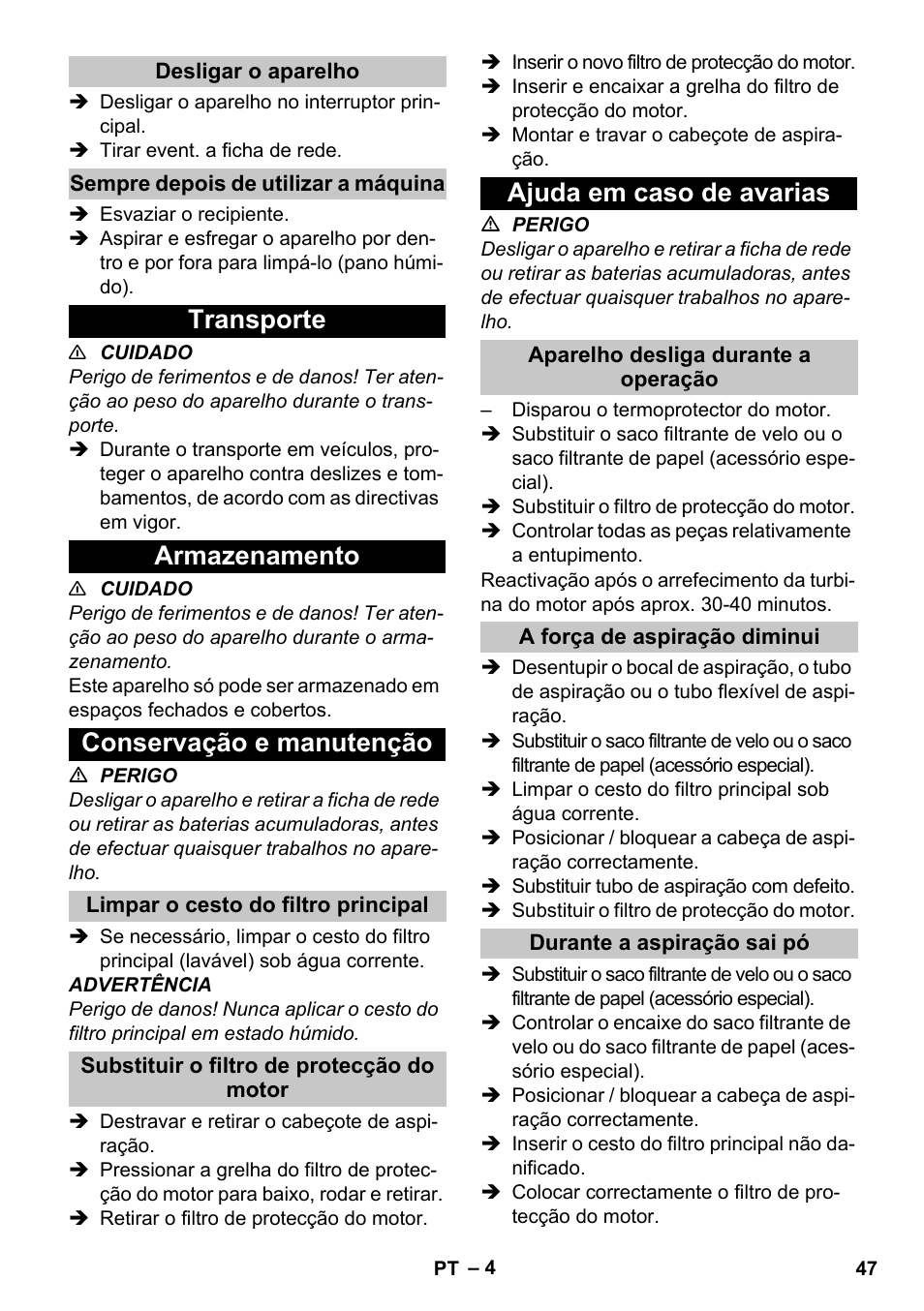 Desligar o aparelho, Sempre depois de utilizar a máquina, Transporte | Armazenamento, Conservação e manutenção, Limpar o cesto do filtro principal, Substituir o filtro de protecção do motor, Ajuda em caso de avarias, Aparelho desliga durante a operação, A força de aspiração diminui | Karcher T 9-1 Bp User Manual | Page 47 / 180