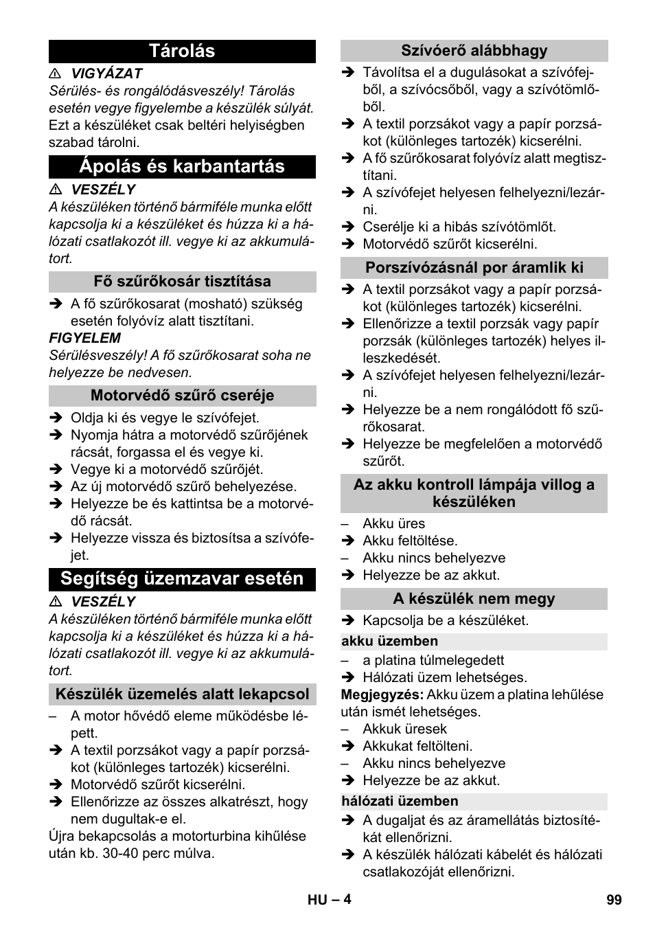 Tárolás, Ápolás és karbantartás, Fő szűrőkosár tisztítása | Motorvédő szűrő cseréje, Segítség üzemzavar esetén, Készülék üzemelés alatt lekapcsol, Szívóerő alábbhagy, Porszívózásnál por áramlik ki, Az akku kontroll lámpája villog a készüléken, A készülék nem megy | Karcher T 9-1 Bp User Manual | Page 99 / 180