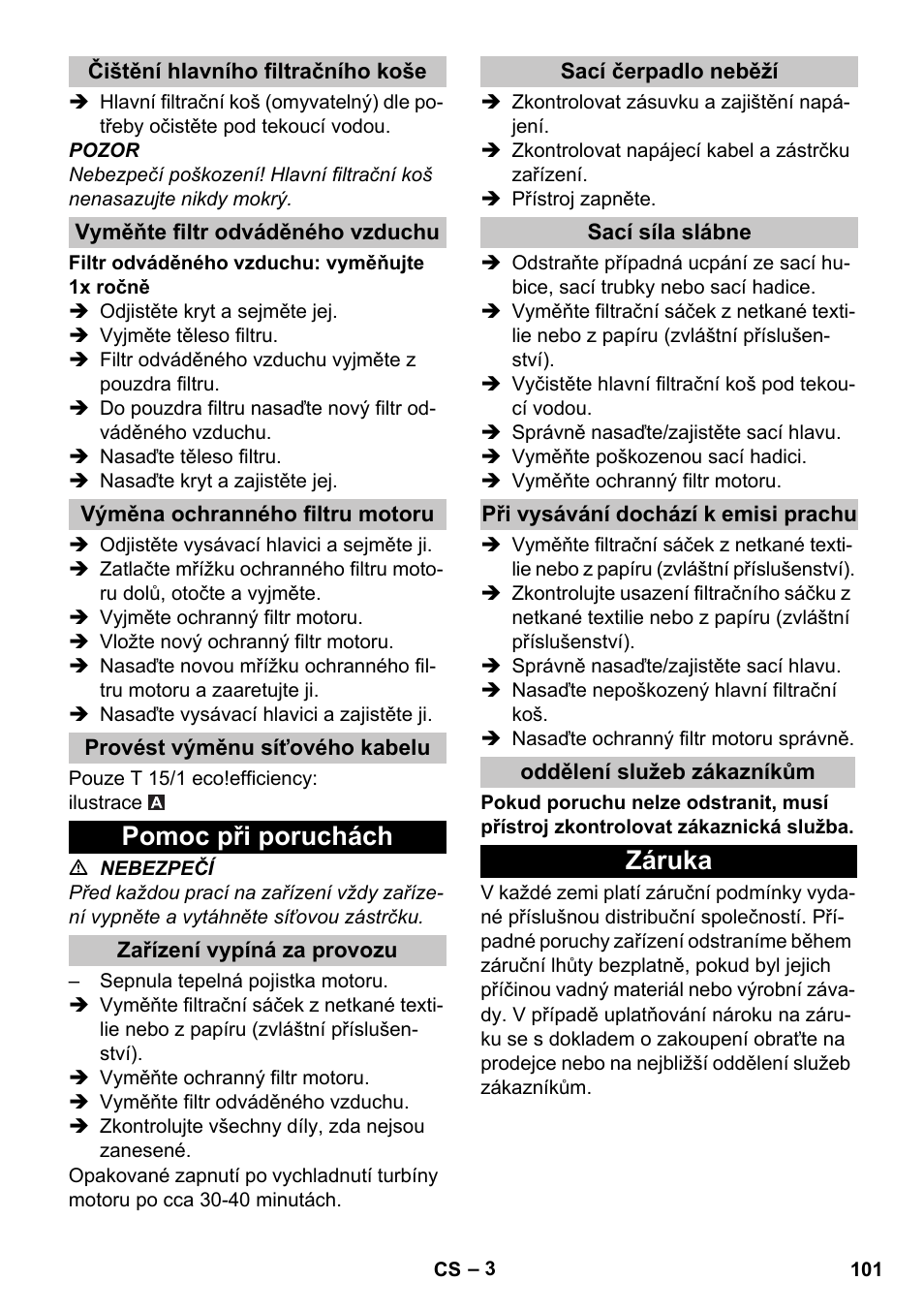 Čištění hlavního filtračního koše, Vyměňte filtr odváděného vzduchu, Výměna ochranného filtru motoru | Provést výměnu síťového kabelu, Pomoc při poruchách, Zařízení vypíná za provozu, Sací čerpadlo neběží, Sací síla slábne, Při vysávání dochází k emisi prachu, Oddělení služeb zákazníkům | Karcher T 15-1 eco!efficiency User Manual | Page 101 / 176