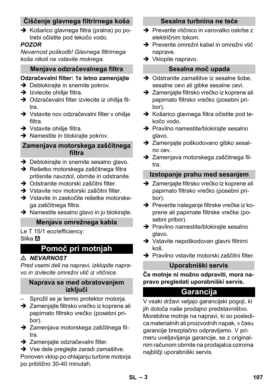 Čiščenje glavnega filtrirnega koša, Menjava odzračevalnega filtra, Zamenjava motorskega zaščitnega filtra | Menjava omrežnega kabla, Pomoč pri motnjah, Naprava se med obratovanjem izključi, Sesalna turbnina ne teče, Sesalna moč upada, Izstopanje prahu med sesanjem, Uporabniški servis | Karcher T 15-1 eco!efficiency User Manual | Page 107 / 176