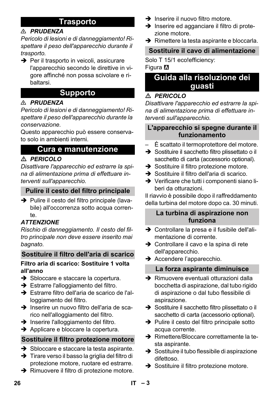 Trasporto, Supporto, Cura e manutenzione | Pulire il cesto del filtro principale, Sostituire il filtro dell'aria di scarico, Sostituire il filtro protezione motore, Sostituire il cavo di alimentazione, Guida alla risoluzione dei guasti, L'apparecchio si spegne durante il funzionamento, La turbina di aspirazione non funziona | Karcher T 15-1 eco!efficiency User Manual | Page 26 / 176