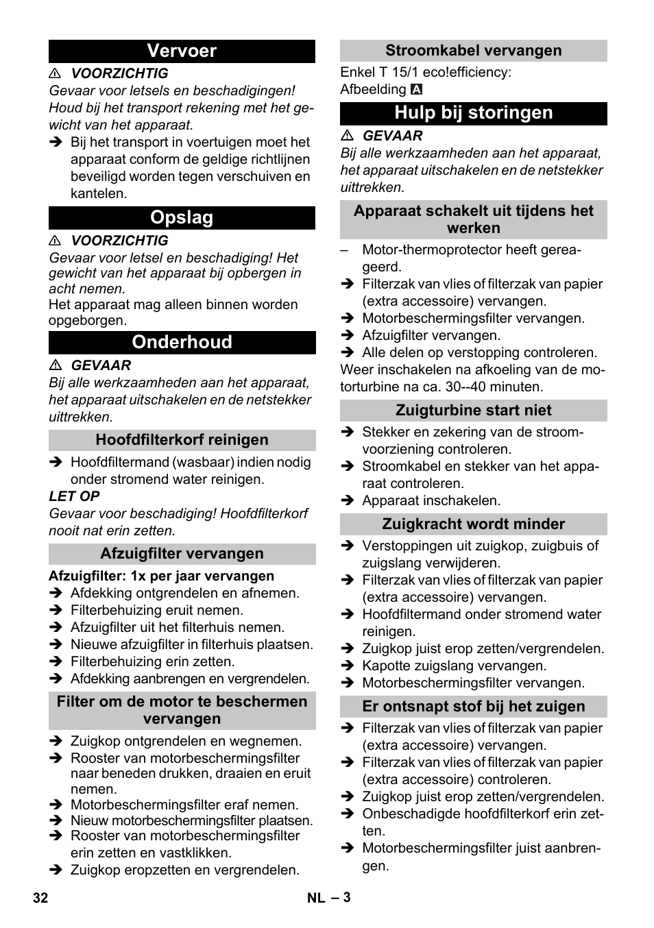 Vervoer, Opslag, Onderhoud | Hoofdfilterkorf reinigen, Afzuigfilter vervangen, Filter om de motor te beschermen vervangen, Stroomkabel vervangen, Hulp bij storingen, Apparaat schakelt uit tijdens het werken, Zuigturbine start niet | Karcher T 15-1 eco!efficiency User Manual | Page 32 / 176