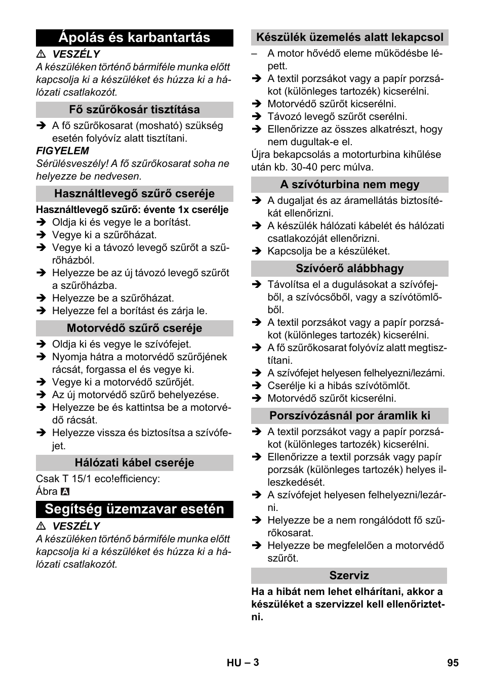 Ápolás és karbantartás, Fő szűrőkosár tisztítása, Használtlevegő szűrő cseréje | Motorvédő szűrő cseréje, Hálózati kábel cseréje, Segítség üzemzavar esetén, Készülék üzemelés alatt lekapcsol, A szívóturbina nem megy, Szívóerő alábbhagy, Porszívózásnál por áramlik ki | Karcher T 15-1 eco!efficiency User Manual | Page 95 / 176