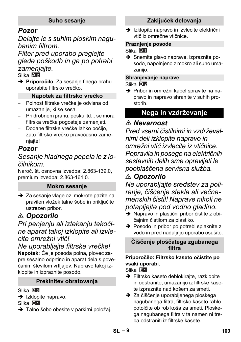 Suho sesanje, Napotek za filtrsko vrečko, Mokro sesanje | Prekinitev obratovanja, Zaključek delovanja, Praznjenje posode, Shranjevanje naprave, Nega in vzdrževanje, Čiščenje ploščatega zgubanega filtra, Pozor sesanje hladnega pepela le z lo- čilnikom | Karcher MV 4 User Manual | Page 109 / 190