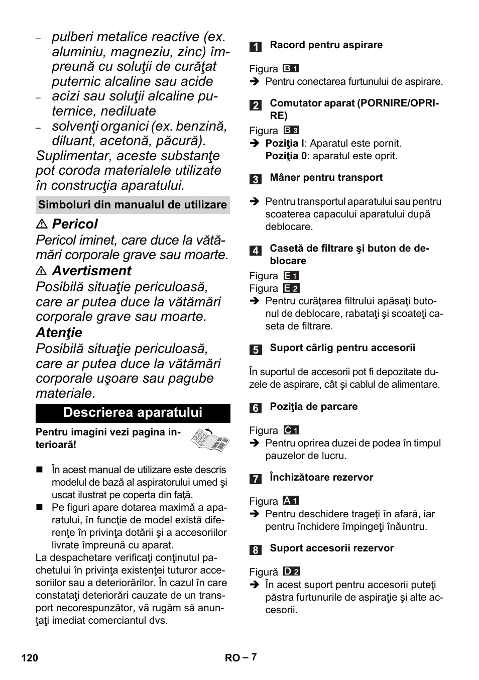 Simboluri din manualul de utilizare, Descrierea aparatului, Acizi sau soluţii alcaline pu- ternice, nediluate | Karcher MV 4 User Manual | Page 120 / 190