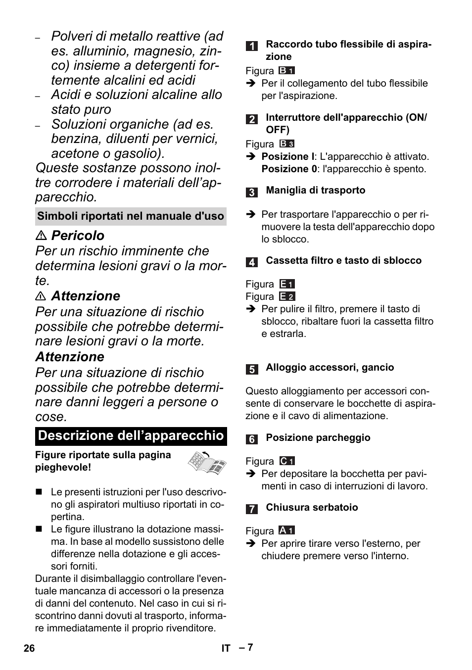 Simboli riportati nel manuale d'uso, Descrizione dell’apparecchio, Acidi e soluzioni alcaline allo stato puro | Karcher MV 4 User Manual | Page 26 / 190