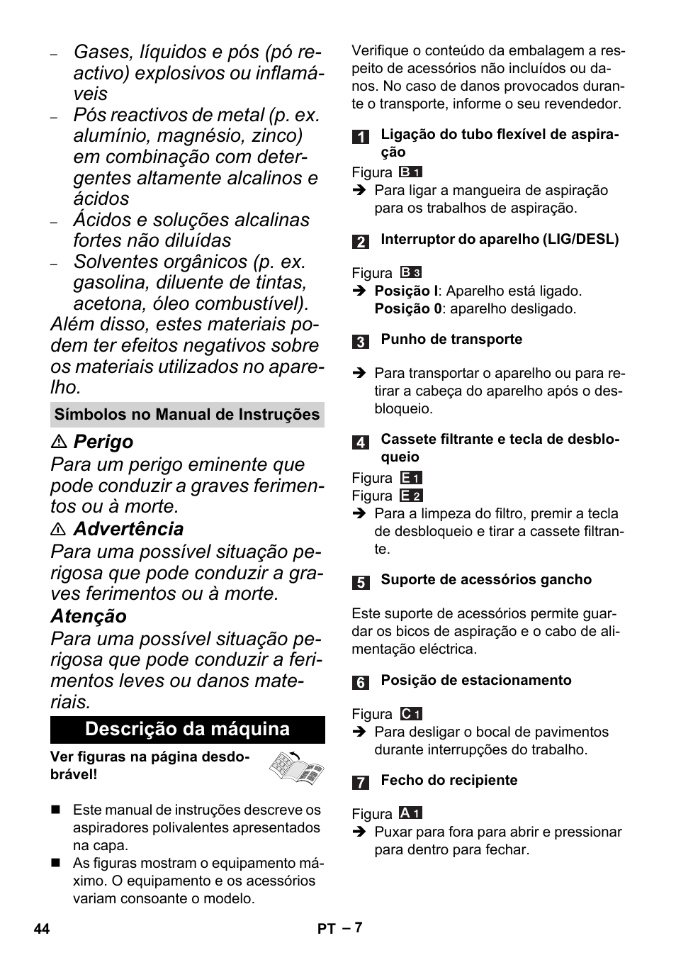 Símbolos no manual de instruções, Descrição da máquina, Ácidos e soluções alcalinas fortes não diluídas | Karcher MV 4 User Manual | Page 44 / 190