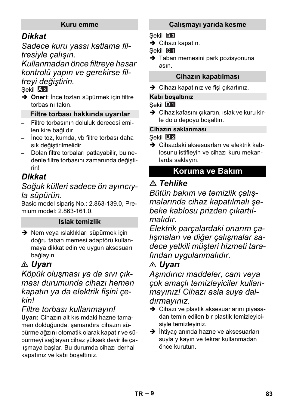 Kuru emme, Filtre torbası hakkında uyarılar, Islak temizlik | Çalışmayı yarıda kesme, Cihazın kapatılması, Kabı boşaltınız, Cihazın saklanması, Koruma ve bakım | Karcher MV 4 User Manual | Page 83 / 190