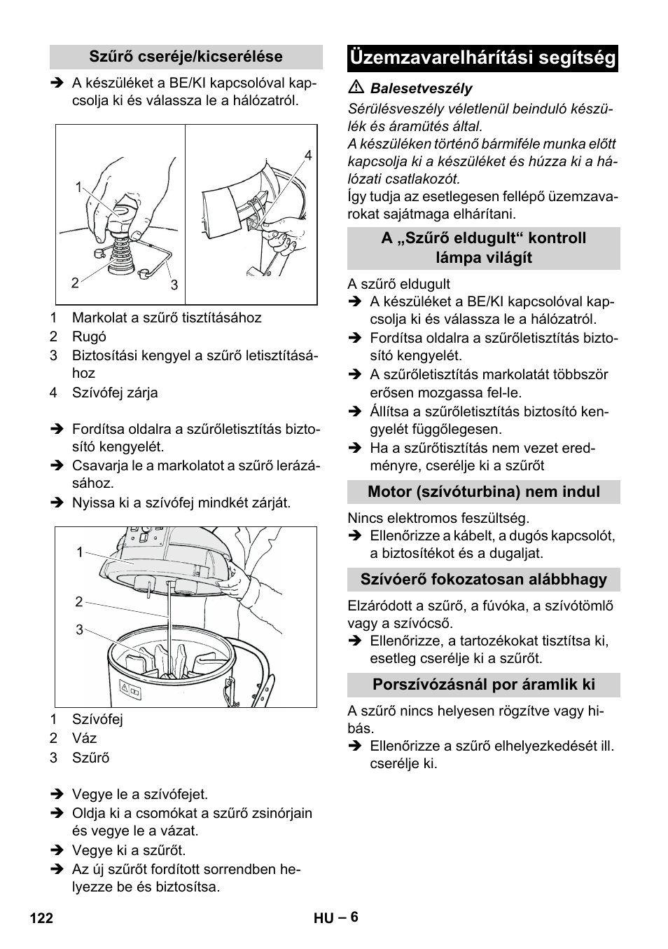 Szűrő cseréje/kicserélése, Üzemzavarelhárítási segítség, A „szűrő eldugult“ kontroll lámpa világít | Motor (szívóturbina) nem indul, Szívóerő fokozatosan alábbhagy, Porszívózásnál por áramlik ki | Karcher IV 60-36-3 W User Manual | Page 122 / 224