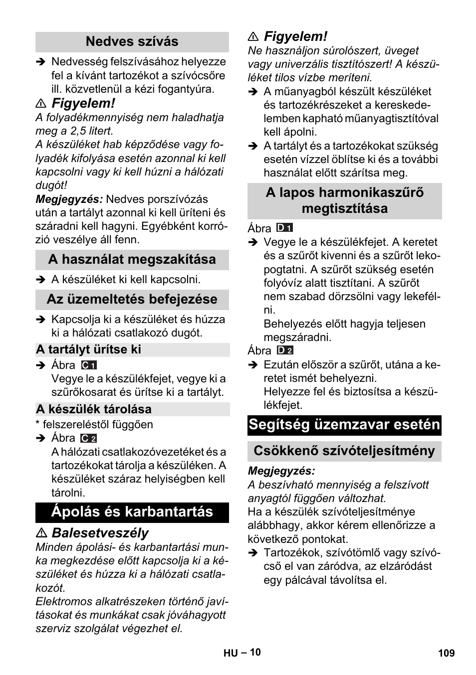 Nedves szívás, A használat megszakítása, Az üzemeltetés befejezése | A tartályt ürítse ki, A készülék tárolása, Ápolás és karbantartás, A lapos harmonikaszűrő megtisztítása, Segítség üzemzavar esetén, Csökkenő szívóteljesítmény, Figyelem | Karcher Aspiracenere AD 3-200 User Manual | Page 109 / 214