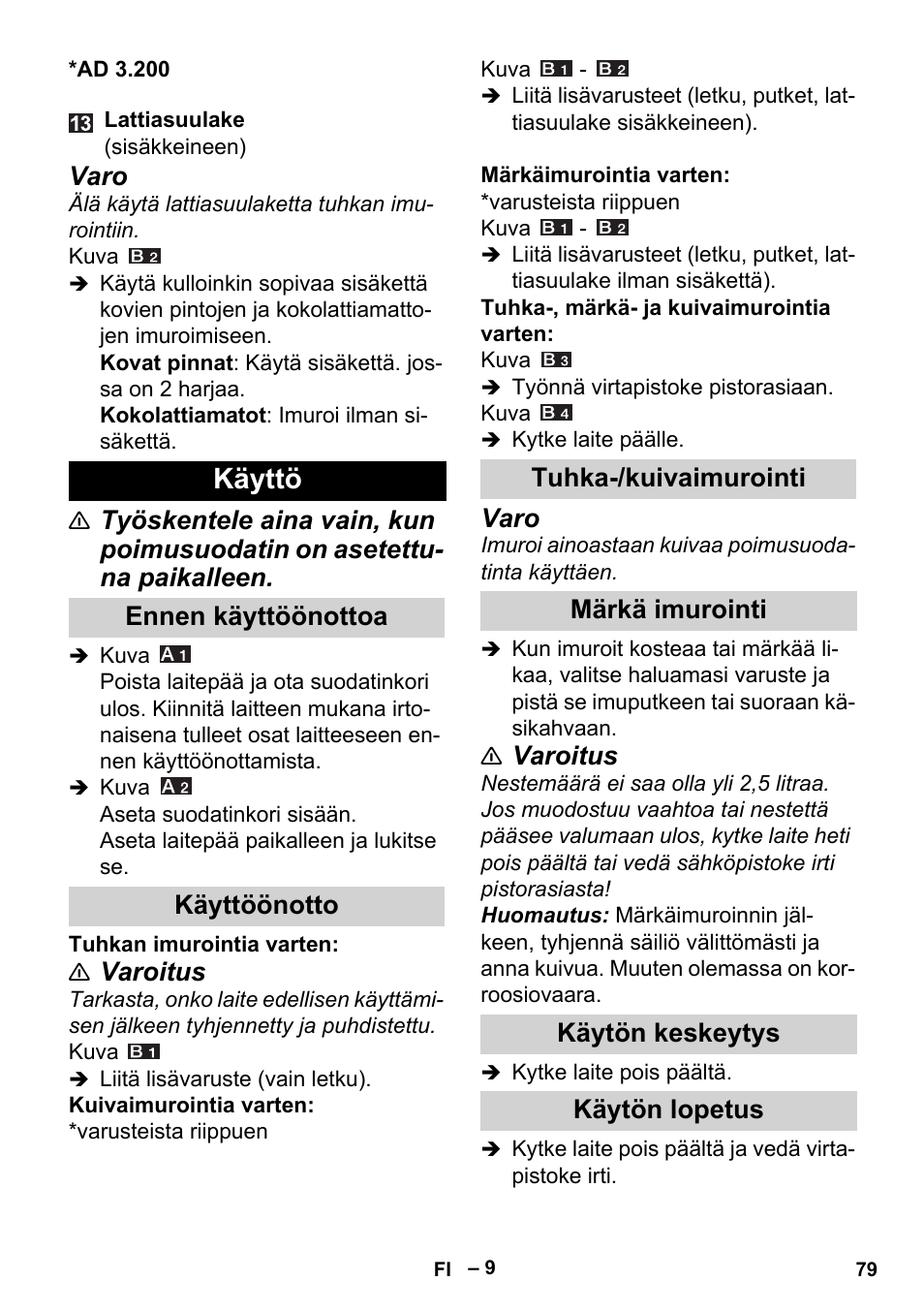 Käyttö, Ennen käyttöönottoa, Käyttöönotto | Tuhka-/kuivaimurointi, Märkä imurointi, Käytön keskeytys, Käytön lopetus, Varo, Varoitus | Karcher Aspiracenere AD 3-200 User Manual | Page 79 / 214
