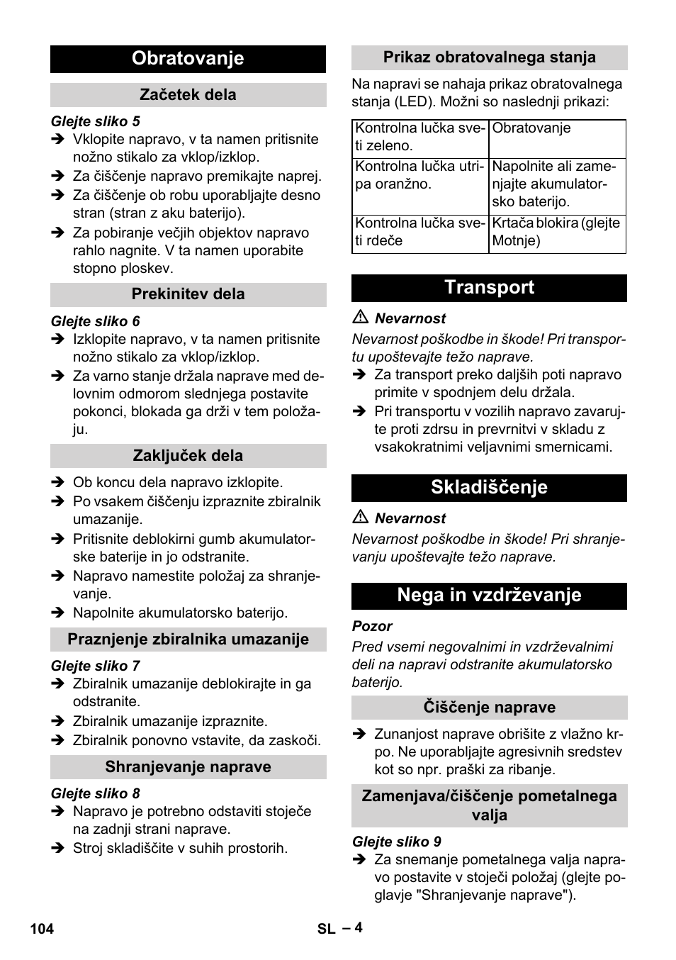 Obratovanje, Začetek dela, Prekinitev dela | Zaključek dela, Praznjenje zbiralnika umazanije, Shranjevanje naprave, Prikaz obratovalnega stanja, Transport, Skladiščenje, Nega in vzdrževanje | Karcher KM 35-5 C User Manual | Page 104 / 172