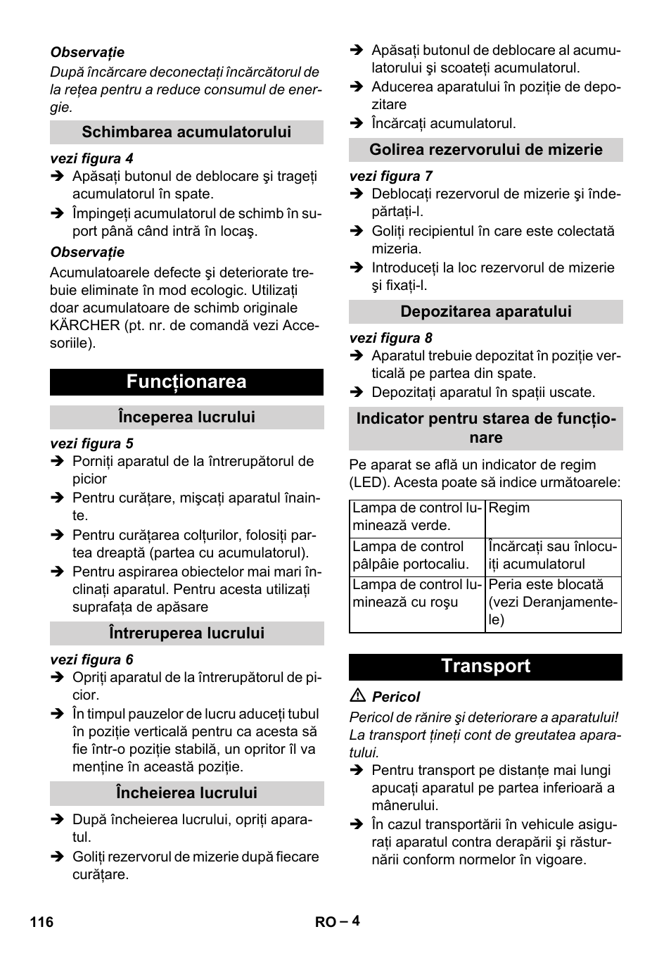 Schimbarea acumulatorului, Funcţionarea, Începerea lucrului | Întreruperea lucrului, Încheierea lucrului, Golirea rezervorului de mizerie, Depozitarea aparatului, Indicator pentru starea de funcţionare, Transport | Karcher KM 35-5 C User Manual | Page 116 / 172
