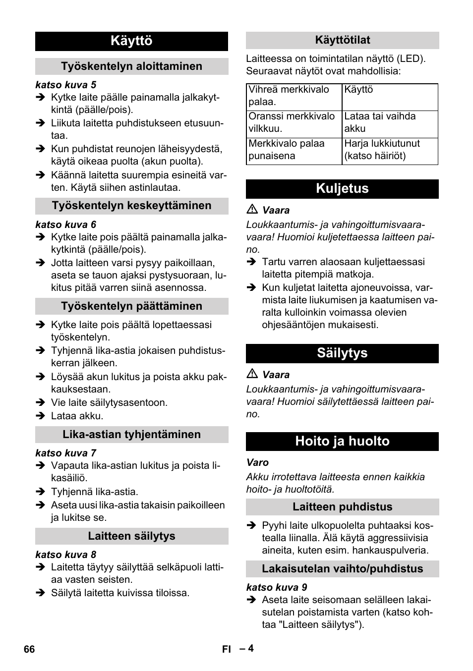 Käyttö, Työskentelyn aloittaminen, Työskentelyn keskeyttäminen | Työskentelyn päättäminen, Lika-astian tyhjentäminen, Laitteen säilytys, Käyttötilat, Kuljetus, Säilytys, Hoito ja huolto | Karcher KM 35-5 C User Manual | Page 66 / 172