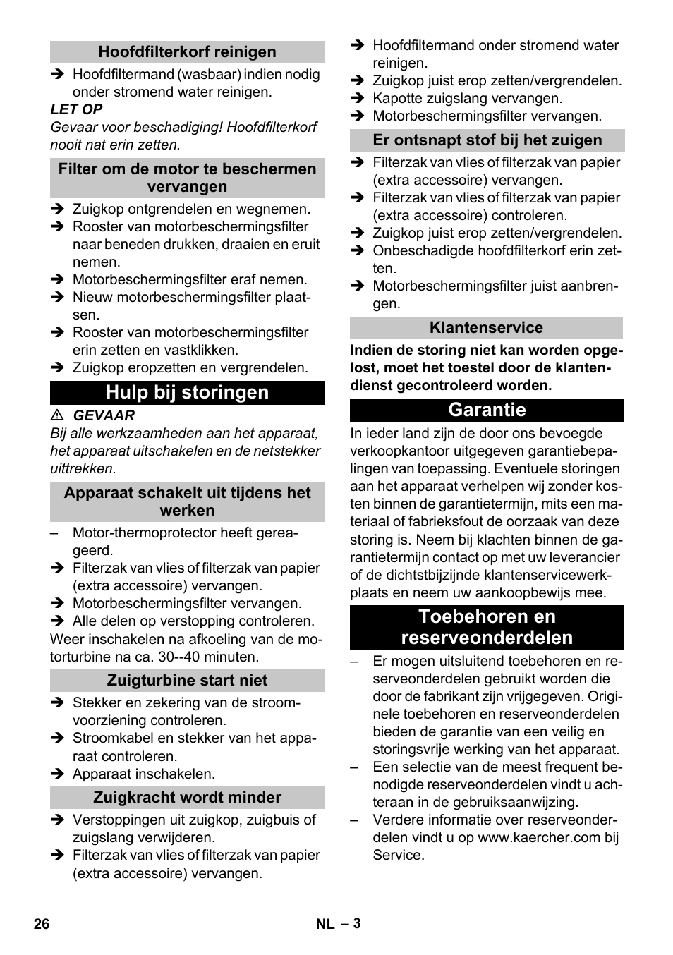 Hoofdfilterkorf reinigen, Filter om de motor te beschermen vervangen, Hulp bij storingen | Apparaat schakelt uit tijdens het werken, Zuigturbine start niet, Zuigkracht wordt minder, Er ontsnapt stof bij het zuigen, Klantenservice, Garantie, Toebehoren en reserveonderdelen | Karcher T 10-1 User Manual | Page 26 / 144