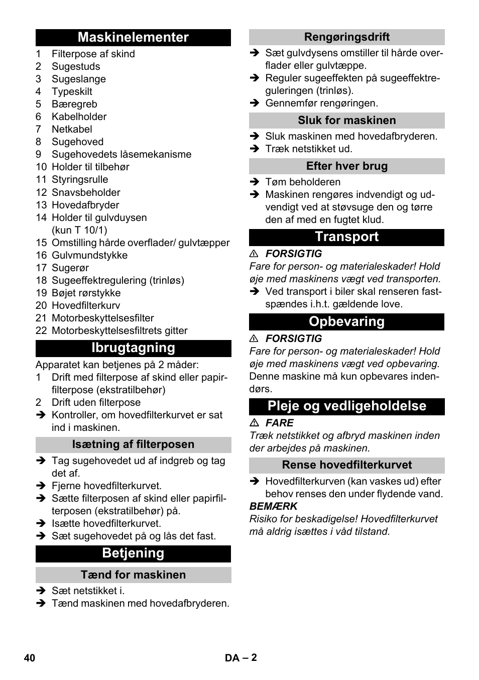 Maskinelementer, Ibrugtagning, Isætning af filterposen | Betjening, Tænd for maskinen, Rengøringsdrift, Sluk for maskinen, Efter hver brug, Transport, Opbevaring | Karcher T 10-1 User Manual | Page 40 / 144
